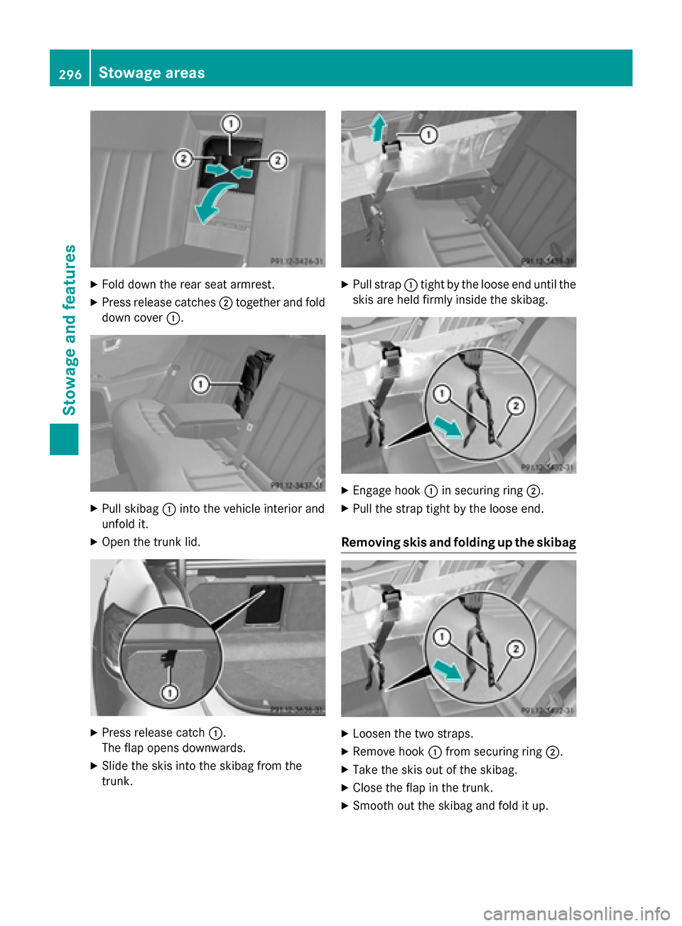MERCEDES-BENZ E-Class SEDAN 2015 W212 Owners Manual X
Fold down the rear seat armrest.
X Press release catches 0044together and fold
down cover 0043. X
Pull skibag 0043into the vehicle interior and
unfold it.
X Open the trunk lid. X
Press release catch MERCEDES-BENZ E-Class SEDAN 2015 W212 Owners Manual X
Fold down the rear seat armrest.
X Press release catches 0044together and fold
down cover 0043. X
Pull skibag 0043into the vehicle interior and
unfold it.
X Open the trunk lid. X
Press release catch