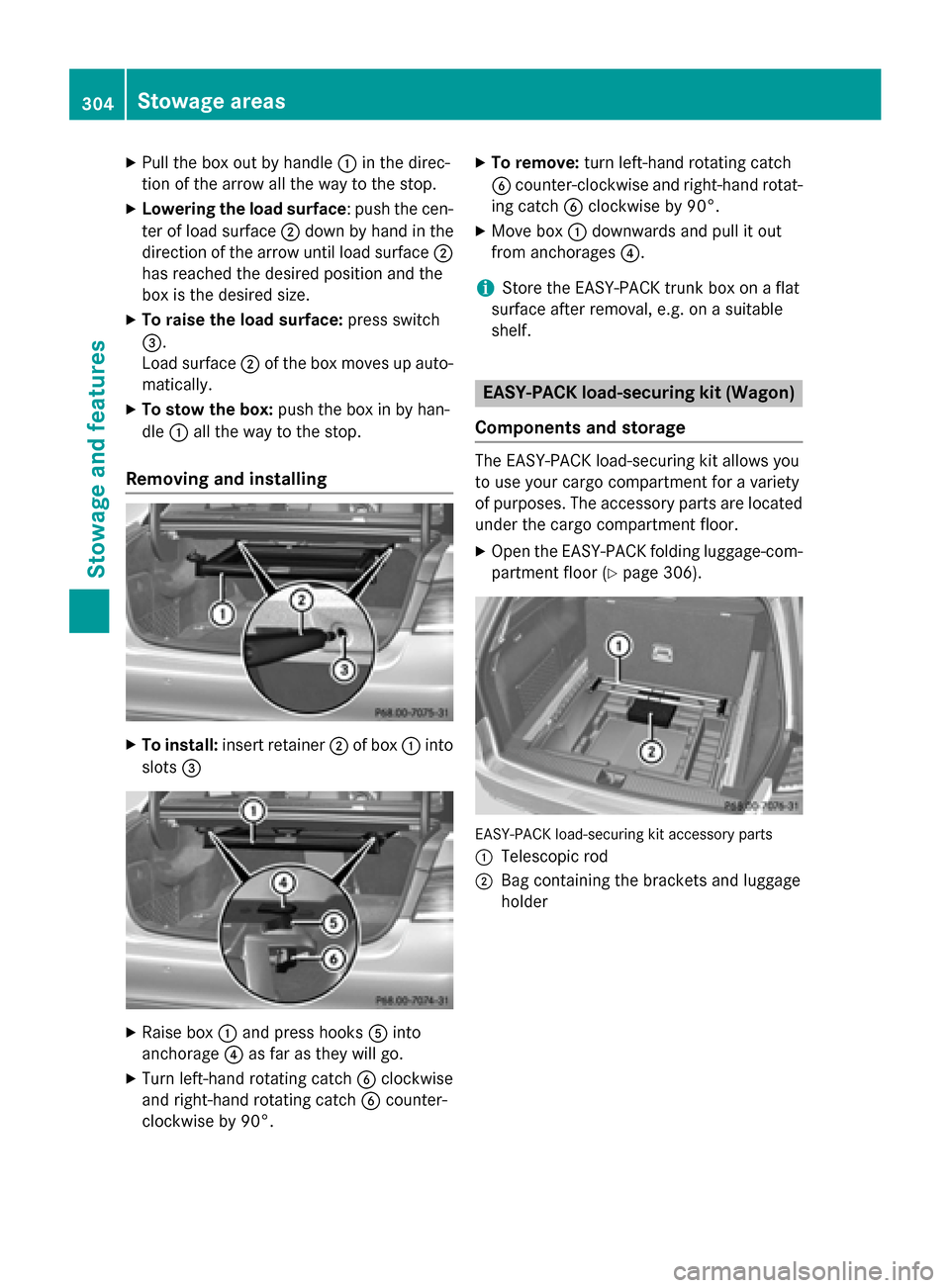 MERCEDES-BENZ E-Class SEDAN 2015 W212 Owners Manual X
Pull the box out by handle 0043in the direc-
tion of the arrow all the way to the stop.
X Lowering the load surface: push the cen-
ter of load surface 0044down by hand in the
direction of the arrow MERCEDES-BENZ E-Class SEDAN 2015 W212 Owners Manual X
Pull the box out by handle 0043in the direc-
tion of the arrow all the way to the stop.
X Lowering the load surface: push the cen-
ter of load surface 0044down by hand in the
direction of the arrow