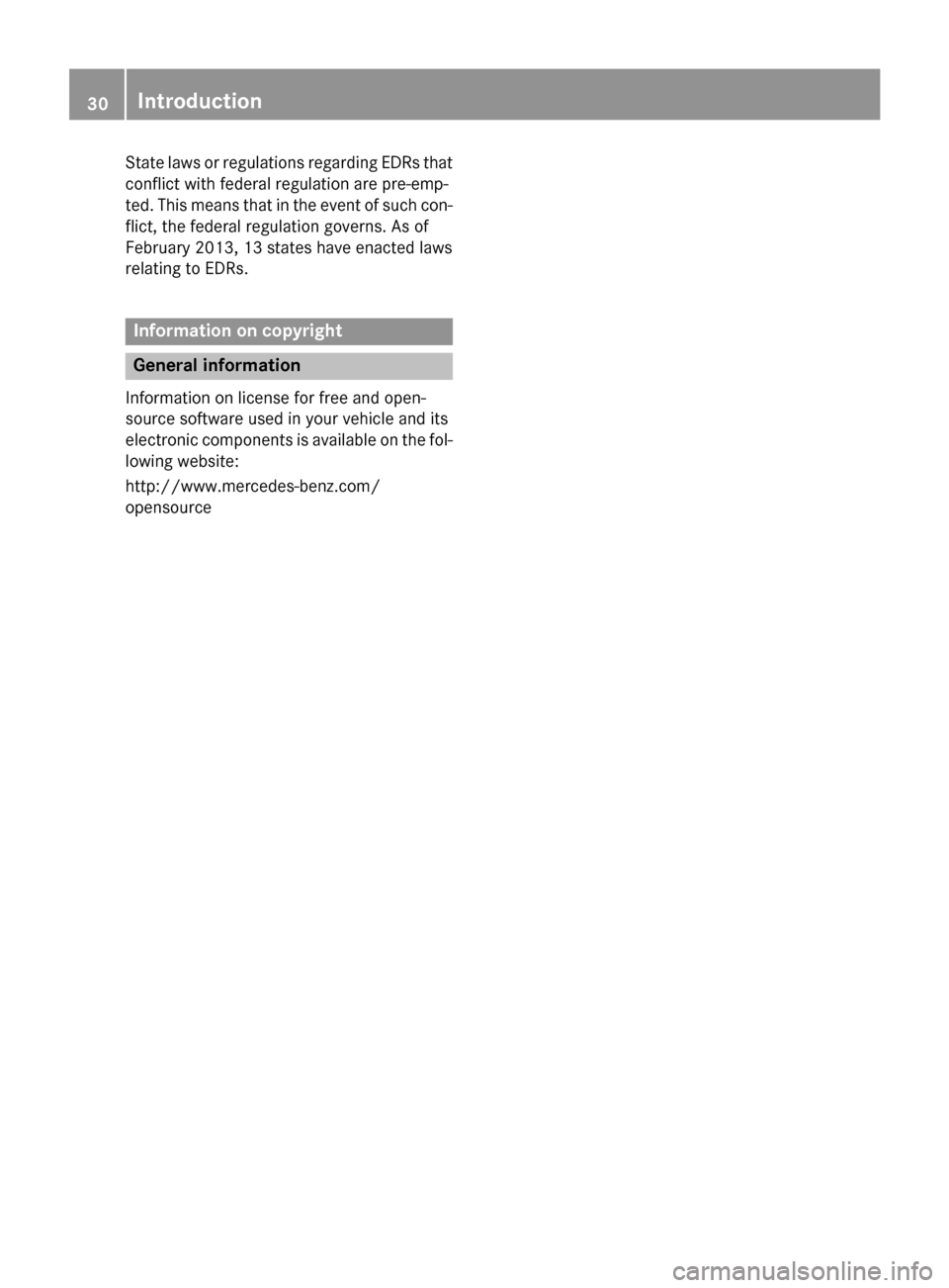 MERCEDES-BENZ E-Class SEDAN 2015 W212 Owners Guide State laws or regulations regarding EDRs that
conflict with federal regulation are pre-emp-
ted. This means that in the event of such con- flict, the federal regulation governs. As of
February 2013, 1 MERCEDES-BENZ E-Class SEDAN 2015 W212 Owners Guide State laws or regulations regarding EDRs that
conflict with federal regulation are pre-emp-
ted. This means that in the event of such con- flict, the federal regulation governs. As of
February 2013, 1