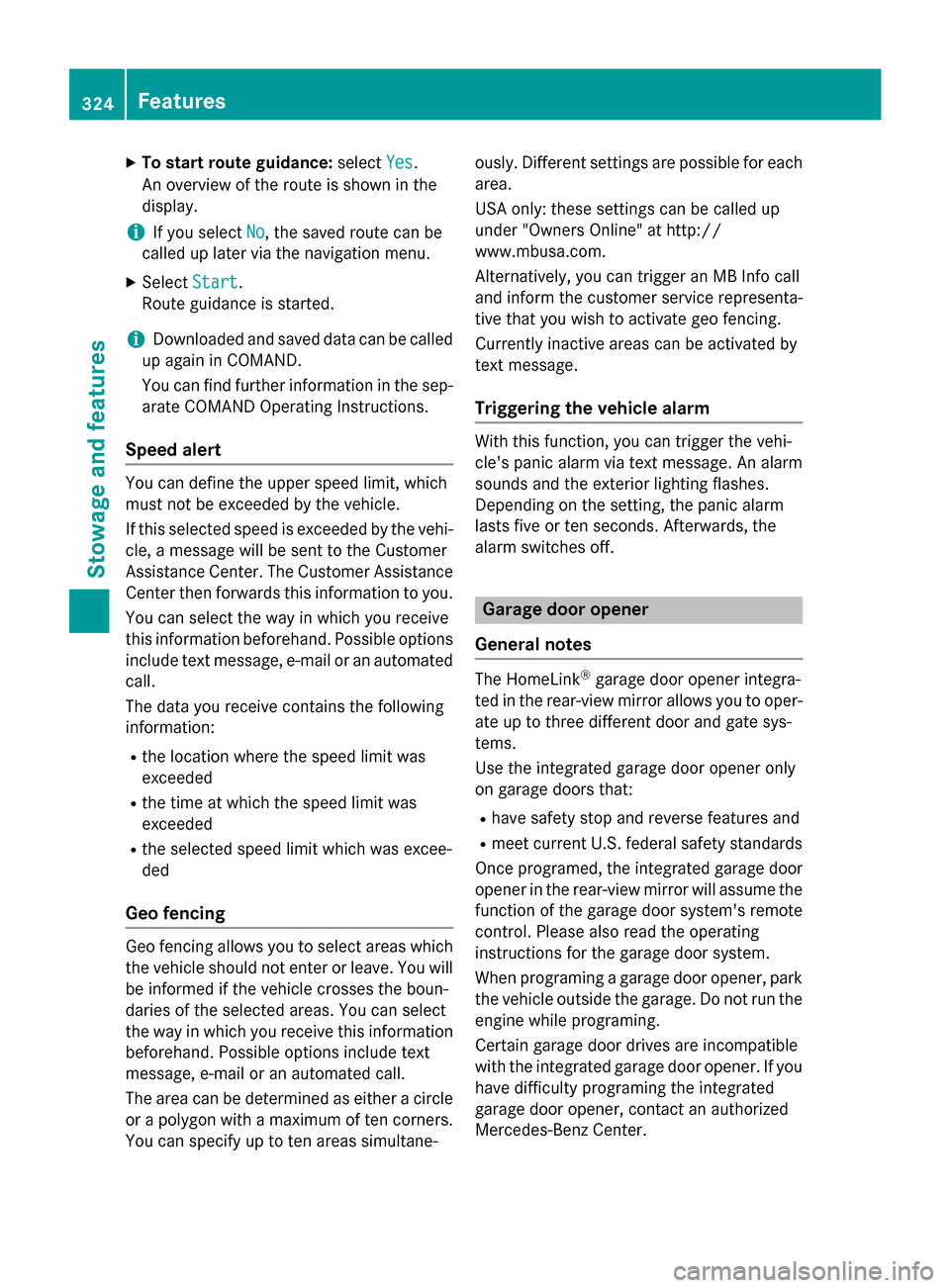 MERCEDES-BENZ E-Class SEDAN 2015 W212 Owners Manual X
To start route guidance: selectYes
Yes.
An overview of the route is shown in the
display.
i If you select
No
No, the saved route can be
called up later via the navigation menu.
X Select Start
Start. MERCEDES-BENZ E-Class SEDAN 2015 W212 Owners Manual X
To start route guidance: selectYes
Yes.
An overview of the route is shown in the
display.
i If you select
No
No, the saved route can be
called up later via the navigation menu.
X Select Start
Start.