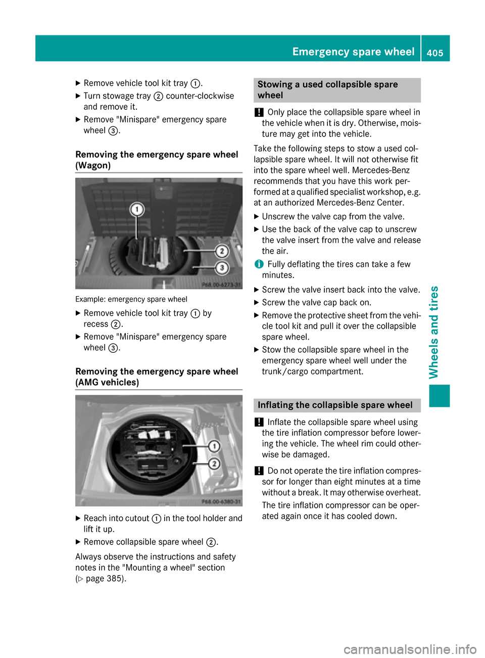 MERCEDES-BENZ E-Class SEDAN 2015 W212 Owners Manual X
Remove vehicle tool kit tray 0043.
X Turn stowage tray 0044counter-clockwise
and remove it.
X Remove "Minispare" emergency spare
wheel 0087.
Removing the emergency spare wheel
(Wagon) Example: emerg MERCEDES-BENZ E-Class SEDAN 2015 W212 Owners Manual X
Remove vehicle tool kit tray 0043.
X Turn stowage tray 0044counter-clockwise
and remove it.
X Remove "Minispare" emergency spare
wheel 0087.
Removing the emergency spare wheel
(Wagon) Example: emerg