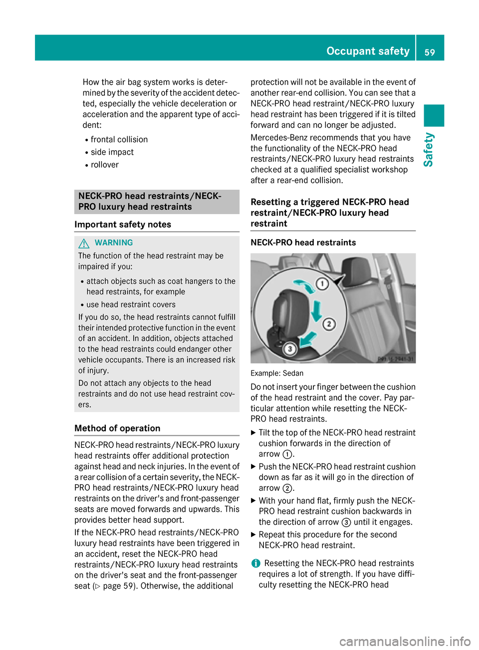 MERCEDES-BENZ E-Class SEDAN 2015 W212 Repair Manual How the air bag system works is deter-
mined by the severity of the accident detec- ted, especially the vehicle deceleration or
acceleration and the apparent type of acci-dent:
R frontal collision
R s MERCEDES-BENZ E-Class SEDAN 2015 W212 Repair Manual How the air bag system works is deter-
mined by the severity of the accident detec- ted, especially the vehicle deceleration or
acceleration and the apparent type of acci-dent:
R frontal collision
R s