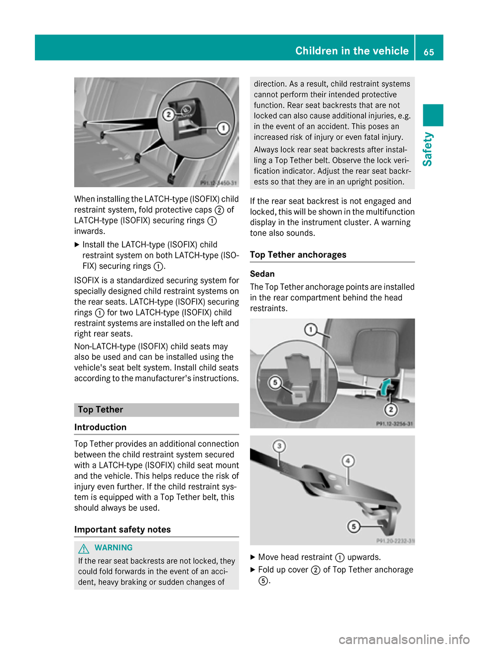 MERCEDES-BENZ E-Class SEDAN 2015 W212 User Guide When installing the LATCH-type (ISOFIX) child
restraint system, fold protective caps 0044of
LATCH-type (ISOFIX) securing rings 0043
inwards.
X Install the LATCH-type (ISOFIX) child
restraint system on