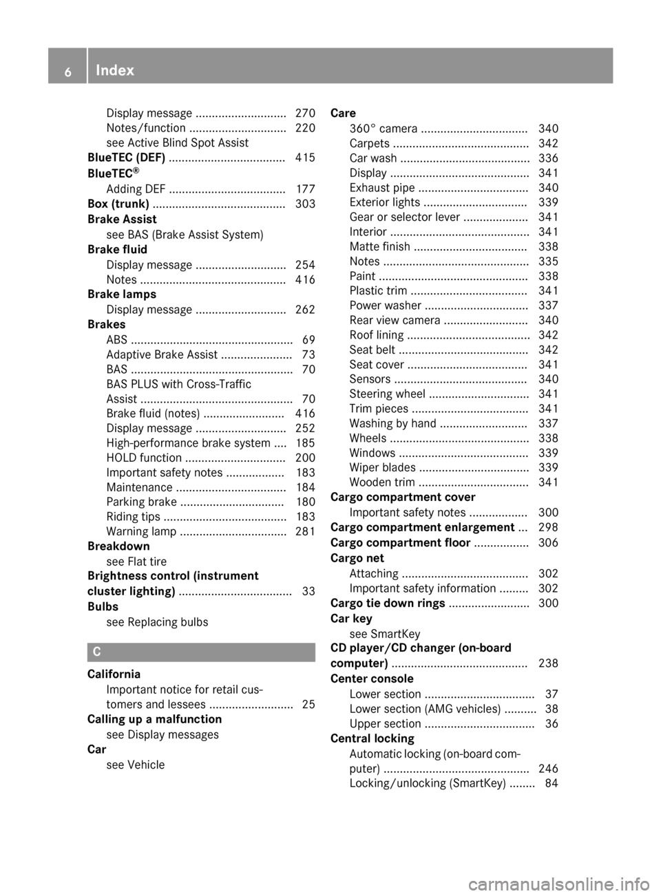 MERCEDES-BENZ WAGON 2015 S212 Owners Manual Display message ............................ 270
Notes/functio n.............................. 220
see Active Blind Spot Assist
BlueTEC (DEF) .................................... 415
BlueTEC ®
Adding