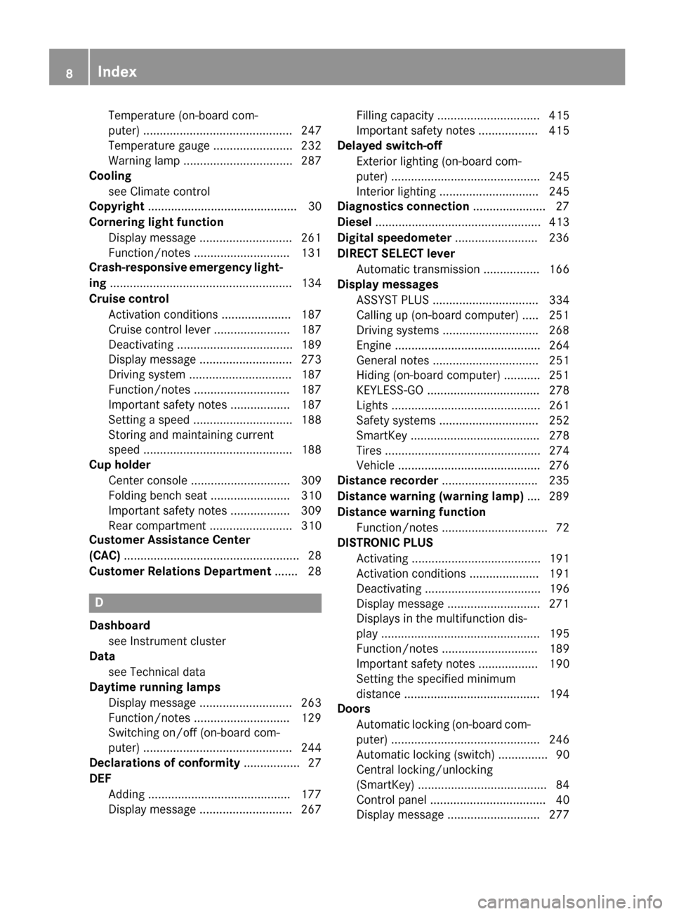 MERCEDES-BENZ E-Class SEDAN 2015 W212 Owners Manual Temperature (on-board com-
puter) ............................................. 247
Temperature gauge ........................ 232
Warning lamp ................................. 287
Cooling
see Climat