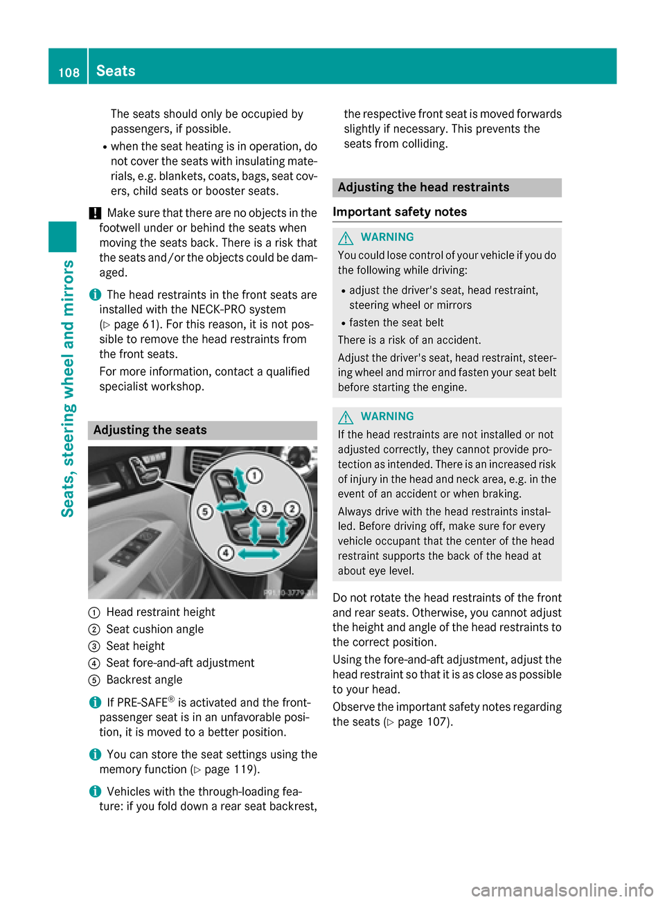 MERCEDES-BENZ CLS-Class 2015 W218 Owners Manual The seats should only be occupied by
passengers, if possible.
R when the seat heating is in operation, do
not cover the seats with insulating mate-
rials, e.g. blankets, coats, bags, seat cov- ers, ch