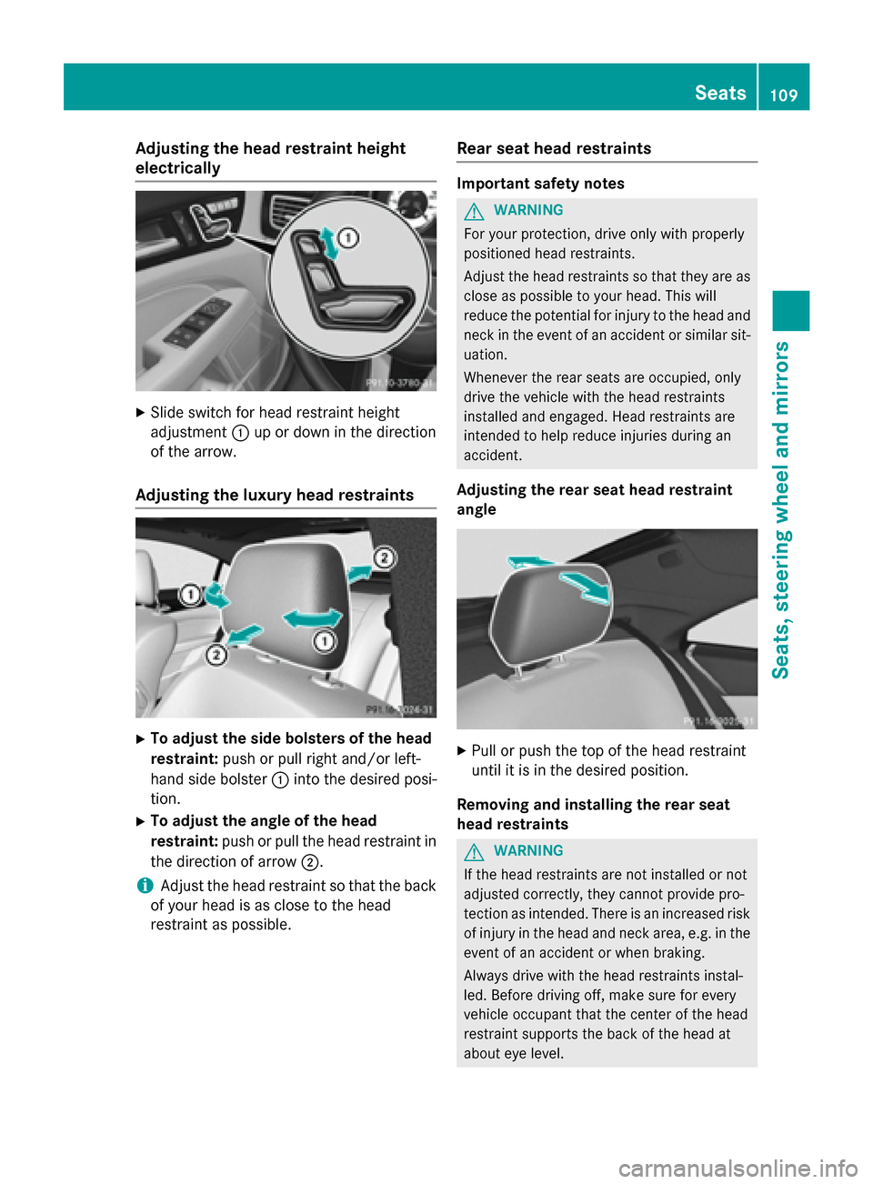 MERCEDES-BENZ CLS-Class 2015 W218 Owners Manual Adjusting the head restraint height
electrically X
Slide switch for head restraint height
adjustment :up or down in the direction
of the arrow.
Adjusting the luxury head restraints X
To adjust the sid MERCEDES-BENZ CLS-Class 2015 W218 Owners Manual Adjusting the head restraint height
electrically X
Slide switch for head restraint height
adjustment :up or down in the direction
of the arrow.
Adjusting the luxury head restraints X
To adjust the sid