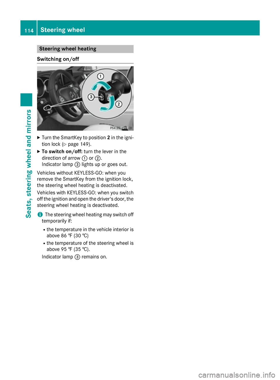 MERCEDES-BENZ CLS-Class 2015 W218 Owners Manual Steering wheel heating
Switching on/off X
Turn the SmartKey to position 2in the igni-
tion lock (Y page 149).
X To switch on/off: turn the lever in the
direction of arrow :or;.
Indicator lamp =lights MERCEDES-BENZ CLS-Class 2015 W218 Owners Manual Steering wheel heating
Switching on/off X
Turn the SmartKey to position 2in the igni-
tion lock (Y page 149).
X To switch on/off: turn the lever in the
direction of arrow :or;.
Indicator lamp =lights