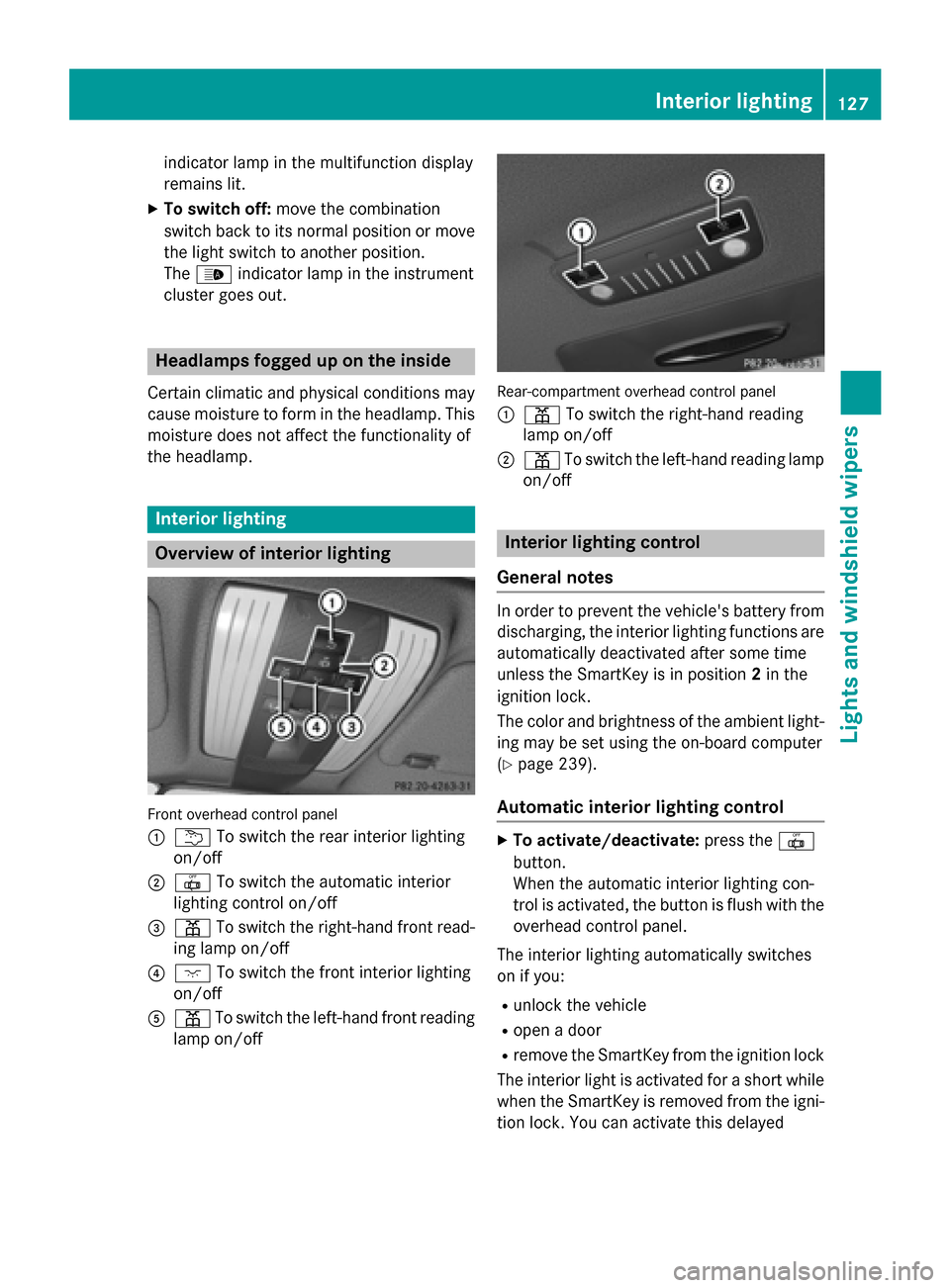 MERCEDES-BENZ CLS-Class 2015 W218 Owners Manual indicator lamp in the multifunction display
remains lit.
X To switch off: move the combination
switch back to its normal position or move the light switch to another position.
The _ indicator lamp in MERCEDES-BENZ CLS-Class 2015 W218 Owners Manual indicator lamp in the multifunction display
remains lit.
X To switch off: move the combination
switch back to its normal position or move the light switch to another position.
The _ indicator lamp in