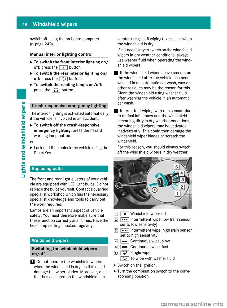 MERCEDES-BENZ CLS-Class 2015 W218 Owners Manual switch-off using the on-board computer
(Y
page 240).
Manual interior lighting control X
To switch the front interior lighting on/
off: press the cbutton.
X To switch the rear interior lighting on/
off