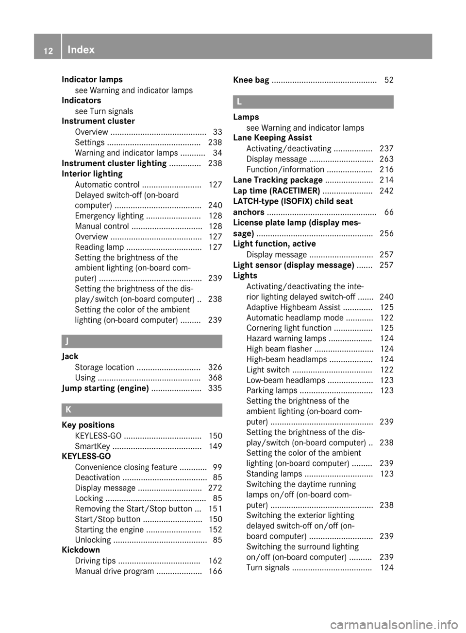 MERCEDES-BENZ CLS-Class 2015 W218 User Guide Indicator lamps
see Warning and indicator lamps
Indicators
see Turn signals
Instrument cluster
Overview .......................................... 33
Settings ........................................ 