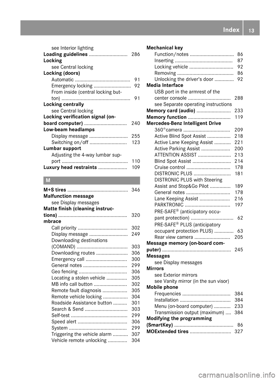 MERCEDES-BENZ CLS-Class 2015 W218 Owners Manual see Interior lighting
Loading guidelines ............................286
Locking
see Central locking
Locking (doors)
Automatic ........................................ 91
Emergency locking ...........