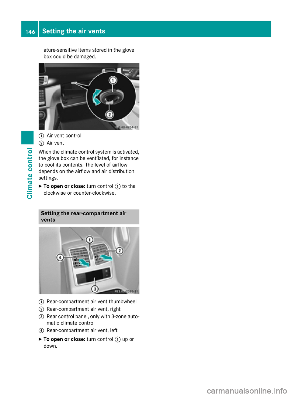 MERCEDES-BENZ CLS-Class 2015 W218 Owners Manual ature-sensitive items stored in the glove
box could be damaged. :
Air vent control
; Air vent
When the climate control system is activated,
the glove box can be ventilated, for instance
to cool its co MERCEDES-BENZ CLS-Class 2015 W218 Owners Manual ature-sensitive items stored in the glove
box could be damaged. :
Air vent control
; Air vent
When the climate control system is activated,
the glove box can be ventilated, for instance
to cool its co