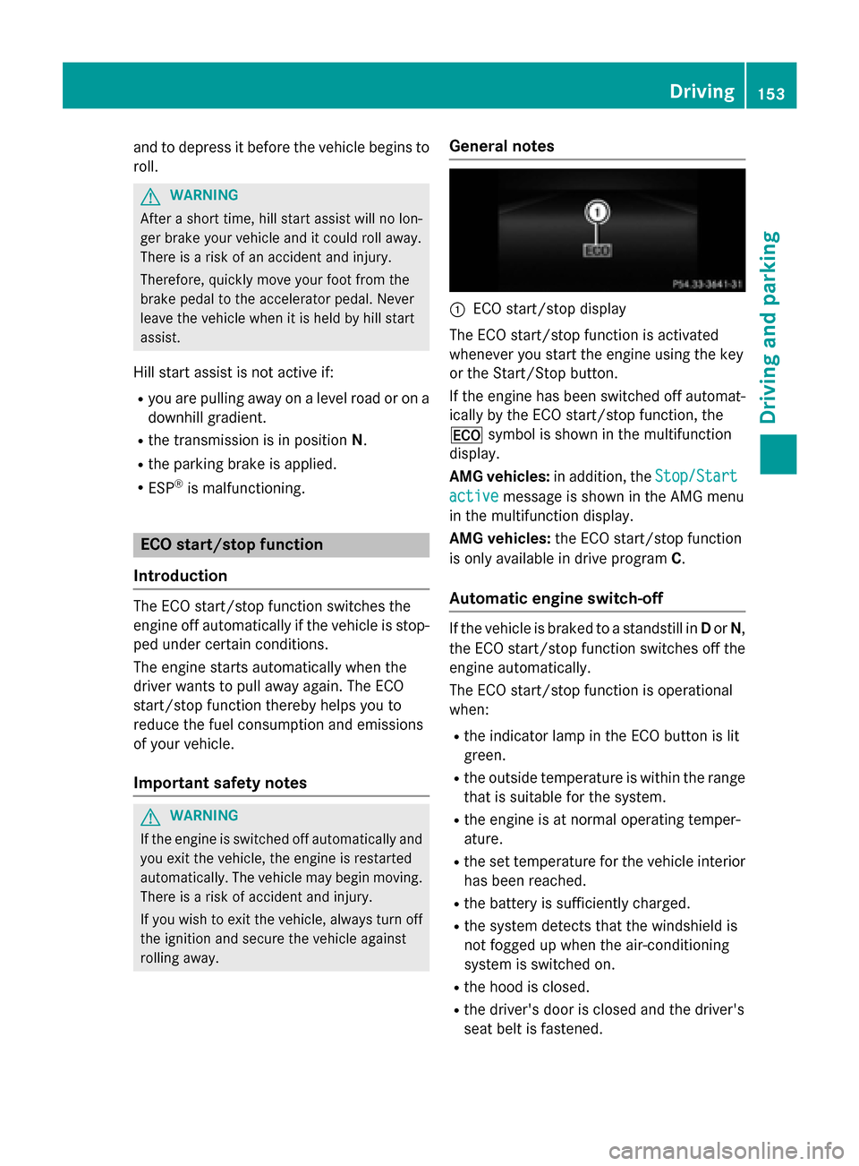 MERCEDES-BENZ CLS-Class 2015 W218 Owners Manual and to depress it before the vehicle begins to
roll. G
WARNING
After a short time, hill start assist will no lon-
ger brake your vehicle and it could roll away.
There is a risk of an accident and inju MERCEDES-BENZ CLS-Class 2015 W218 Owners Manual and to depress it before the vehicle begins to
roll. G
WARNING
After a short time, hill start assist will no lon-
ger brake your vehicle and it could roll away.
There is a risk of an accident and inju