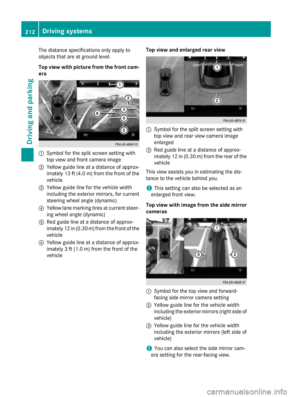 MERCEDES-BENZ CLS-Class 2015 W218 Owners Manual The distance specifications only apply to
objects that are at ground level.
Top view with picture from the front cam-
era :
Symbol for the split screen setting with
top view and front camera image
; Y MERCEDES-BENZ CLS-Class 2015 W218 Owners Manual The distance specifications only apply to
objects that are at ground level.
Top view with picture from the front cam-
era :
Symbol for the split screen setting with
top view and front camera image
; Y