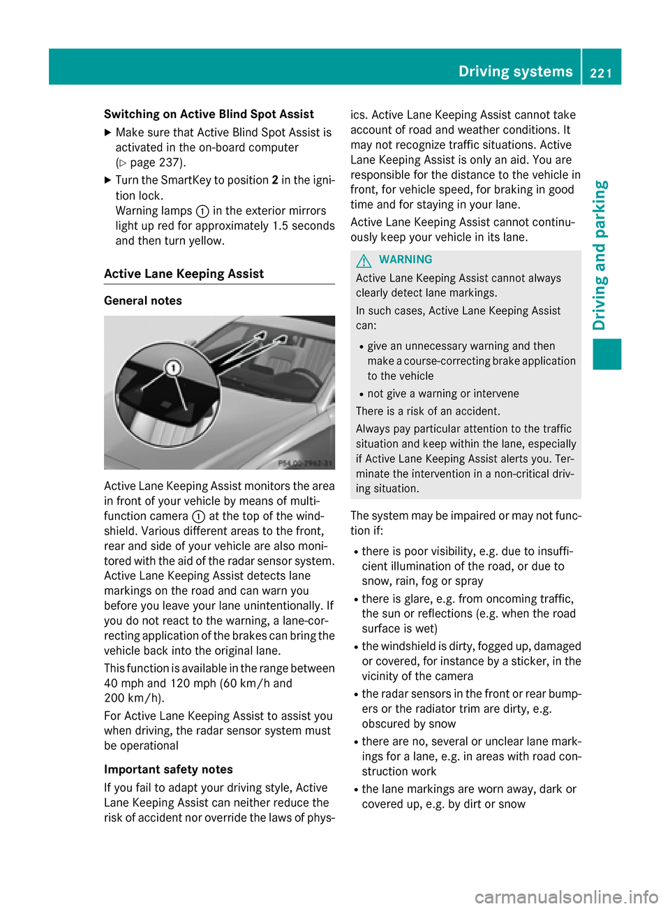 MERCEDES-BENZ CLS-Class 2015 W218 Owners Manual Switching on Active Blind Spot Assist
X Make sure that Active Blind Spot Assist is
activated in the on-board computer
(Y page 237).
X Turn the SmartKey to position 2in the igni-
tion lock.
Warning lam MERCEDES-BENZ CLS-Class 2015 W218 Owners Manual Switching on Active Blind Spot Assist
X Make sure that Active Blind Spot Assist is
activated in the on-board computer
(Y page 237).
X Turn the SmartKey to position 2in the igni-
tion lock.
Warning lam