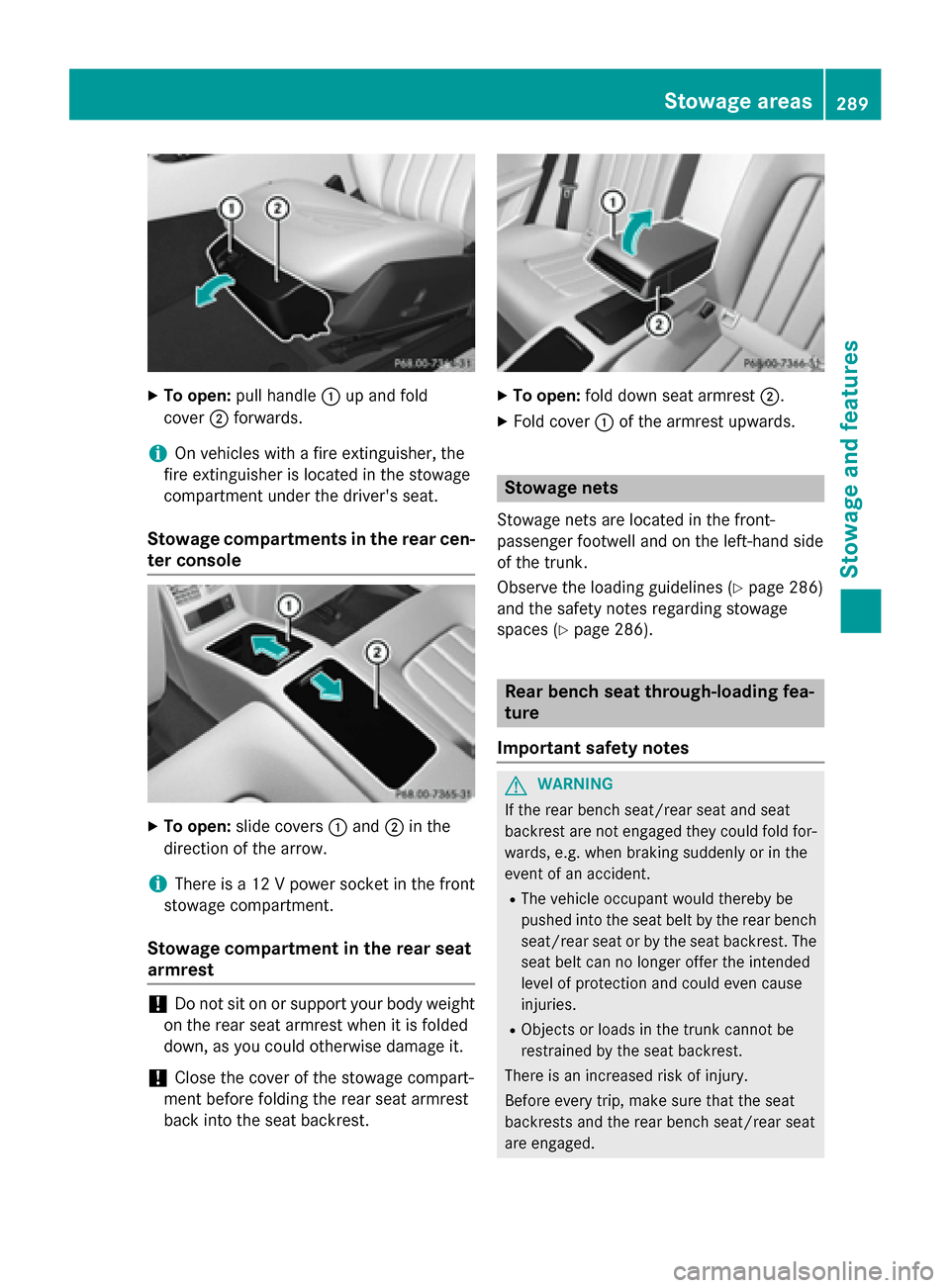 MERCEDES-BENZ CLS-Class 2015 W218 Owners Manual X
To open: pull handle :up and fold
cover ;forwards.
i On vehicles with a fire extinguisher, the
fire extinguisher is located in the stowage
compartment under the drivers seat.
Stowage compartments i MERCEDES-BENZ CLS-Class 2015 W218 Owners Manual X
To open: pull handle :up and fold
cover ;forwards.
i On vehicles with a fire extinguisher, the
fire extinguisher is located in the stowage
compartment under the drivers seat.
Stowage compartments i