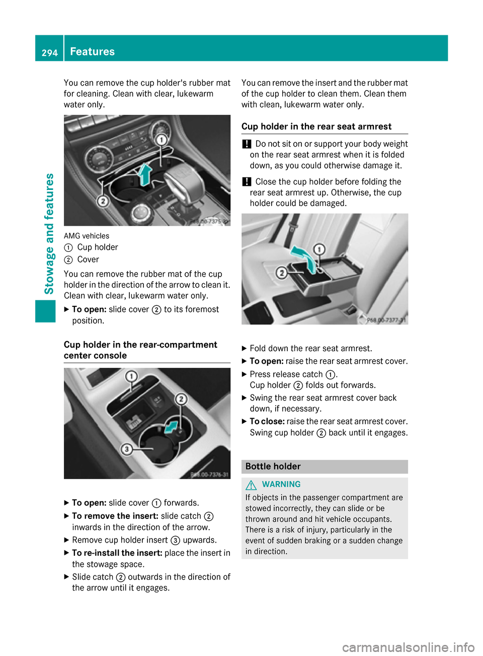 MERCEDES-BENZ CLS-Class 2015 W218 Owners Manual You can remove the cup holders rubber mat
for cleaning. Clean with clear, lukewarm
water only. AMG vehicles
:
Cup holder
; Cover
You can remove the rubber mat of the cup
holder in the direction of th MERCEDES-BENZ CLS-Class 2015 W218 Owners Manual You can remove the cup holders rubber mat
for cleaning. Clean with clear, lukewarm
water only. AMG vehicles
:
Cup holder
; Cover
You can remove the rubber mat of the cup
holder in the direction of th
