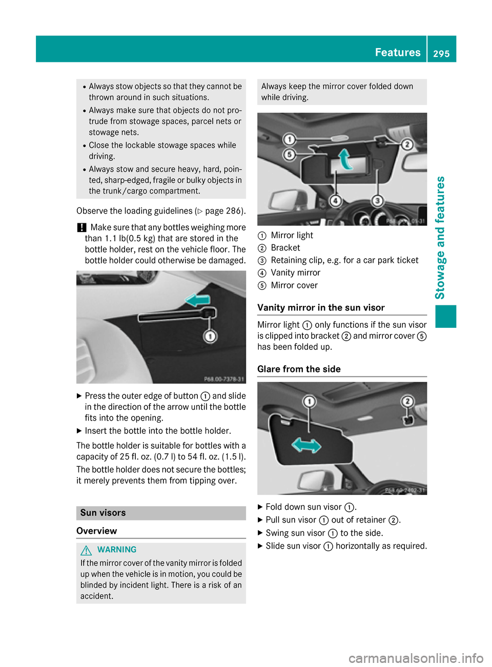 MERCEDES-BENZ CLS-Class 2015 W218 Owners Manual R
Always stow objects so that they cannot be
thrown around in such situations.
R Always make sure that objects do not pro-
trude from stowage spaces, parcel nets or
stowage nets.
R Close the lockable MERCEDES-BENZ CLS-Class 2015 W218 Owners Manual R
Always stow objects so that they cannot be
thrown around in such situations.
R Always make sure that objects do not pro-
trude from stowage spaces, parcel nets or
stowage nets.
R Close the lockable