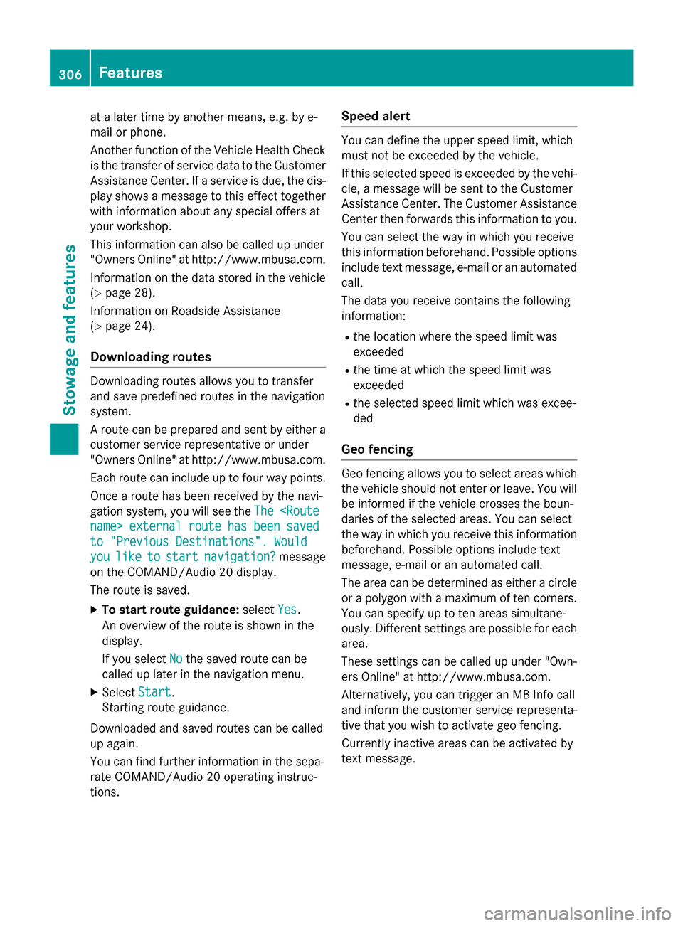 MERCEDES-BENZ CLS-Class 2015 W218 Owners Manual at a later time by another means, e.g. by e-
mail or phone.
Another function of the Vehicle Health Check is the transfer of service data to the Customer
Assistance Center. If a service is due, the dis MERCEDES-BENZ CLS-Class 2015 W218 Owners Manual at a later time by another means, e.g. by e-
mail or phone.
Another function of the Vehicle Health Check is the transfer of service data to the Customer
Assistance Center. If a service is due, the dis
