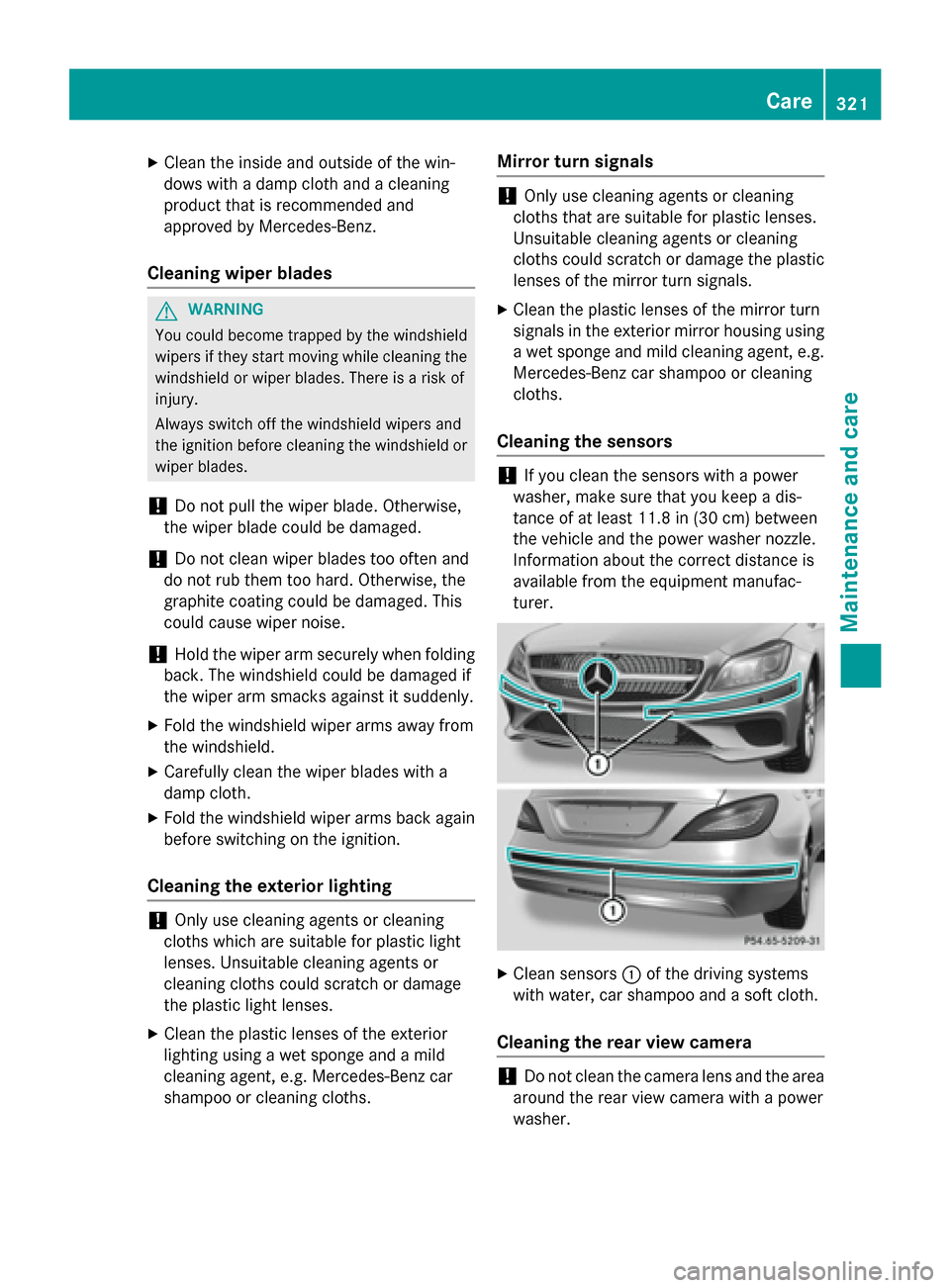 MERCEDES-BENZ CLS-Class 2015 W218 Owners Manual X
Clean the inside and outside of the win-
dows with a damp cloth and a cleaning
product that is recommended and
approved by Mercedes-Benz.
Cleaning wiper blades G
WARNING
You could become trapped by 
