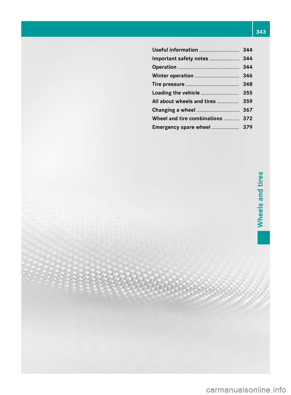 MERCEDES-BENZ CLS-Class 2015 W218 Owners Manual Useful information
............................344
Important safety notes .....................344
Operation ........................................... 344
Winter operation .......................... MERCEDES-BENZ CLS-Class 2015 W218 Owners Manual Useful information
............................344
Important safety notes .....................344
Operation ........................................... 344
Winter operation ..........................