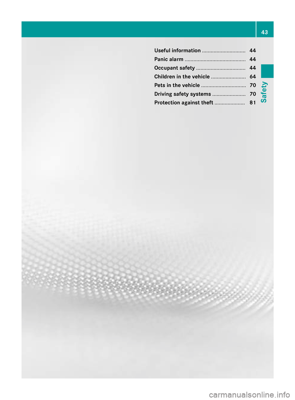 MERCEDES-BENZ CLS-Class 2015 W218 Owners Manual Useful information
..............................44
Panic alarm .......................................... 44
Occupant safety .................................. 44
Children in the vehicle ............ MERCEDES-BENZ CLS-Class 2015 W218 Owners Manual Useful information
..............................44
Panic alarm .......................................... 44
Occupant safety .................................. 44
Children in the vehicle ............