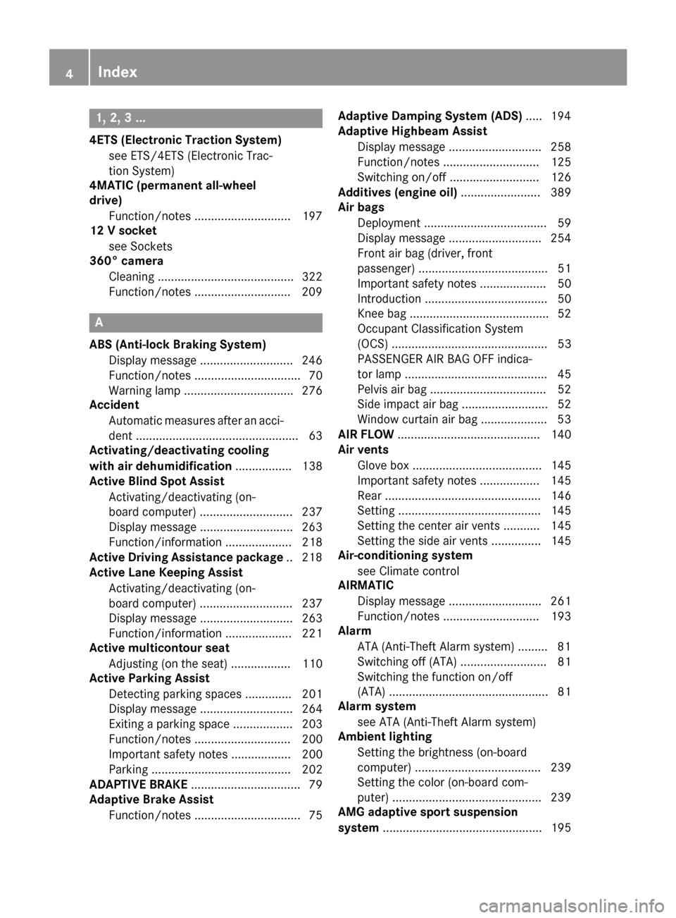 MERCEDES-BENZ CLS-Class 2015 W218 Owners Manual 1, 2, 3 ...
4ETS (Electronic Traction System) see ETS/4ETS (Electronic Trac-
tion System)
4MATIC (permanent all-wheel
drive)
Function/notes .............................1 97
12 V socket
see Sockets
36