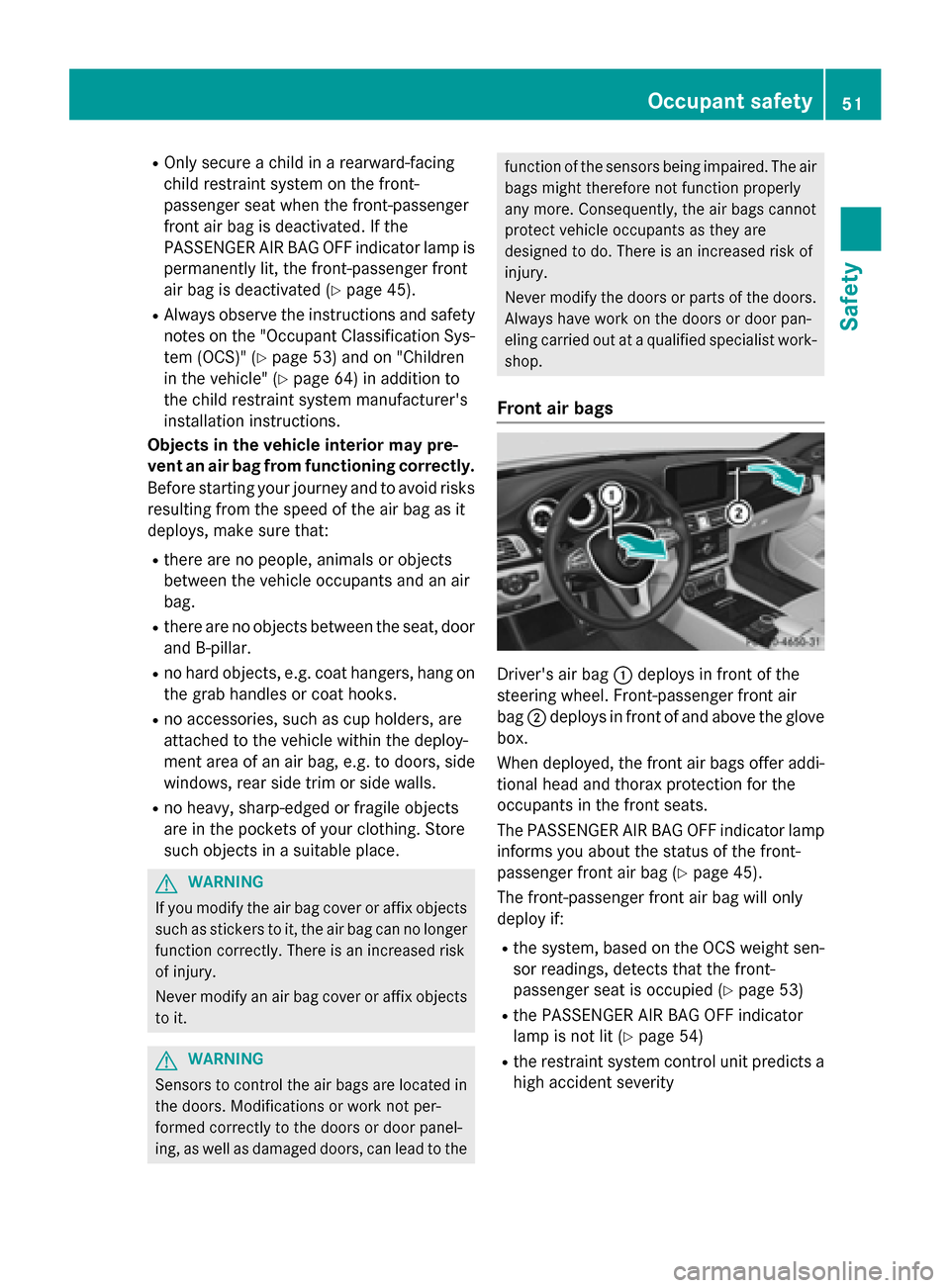 MERCEDES-BENZ CLS-Class 2015 W218 Owners Manual R
Only secure a child in a rearward-facing
child restraint system on the front-
passenger seat when the front-passenger
front air bag is deactivated. If the
PASSENGER AIR BAG OFF indicator lamp is per MERCEDES-BENZ CLS-Class 2015 W218 Owners Manual R
Only secure a child in a rearward-facing
child restraint system on the front-
passenger seat when the front-passenger
front air bag is deactivated. If the
PASSENGER AIR BAG OFF indicator lamp is per