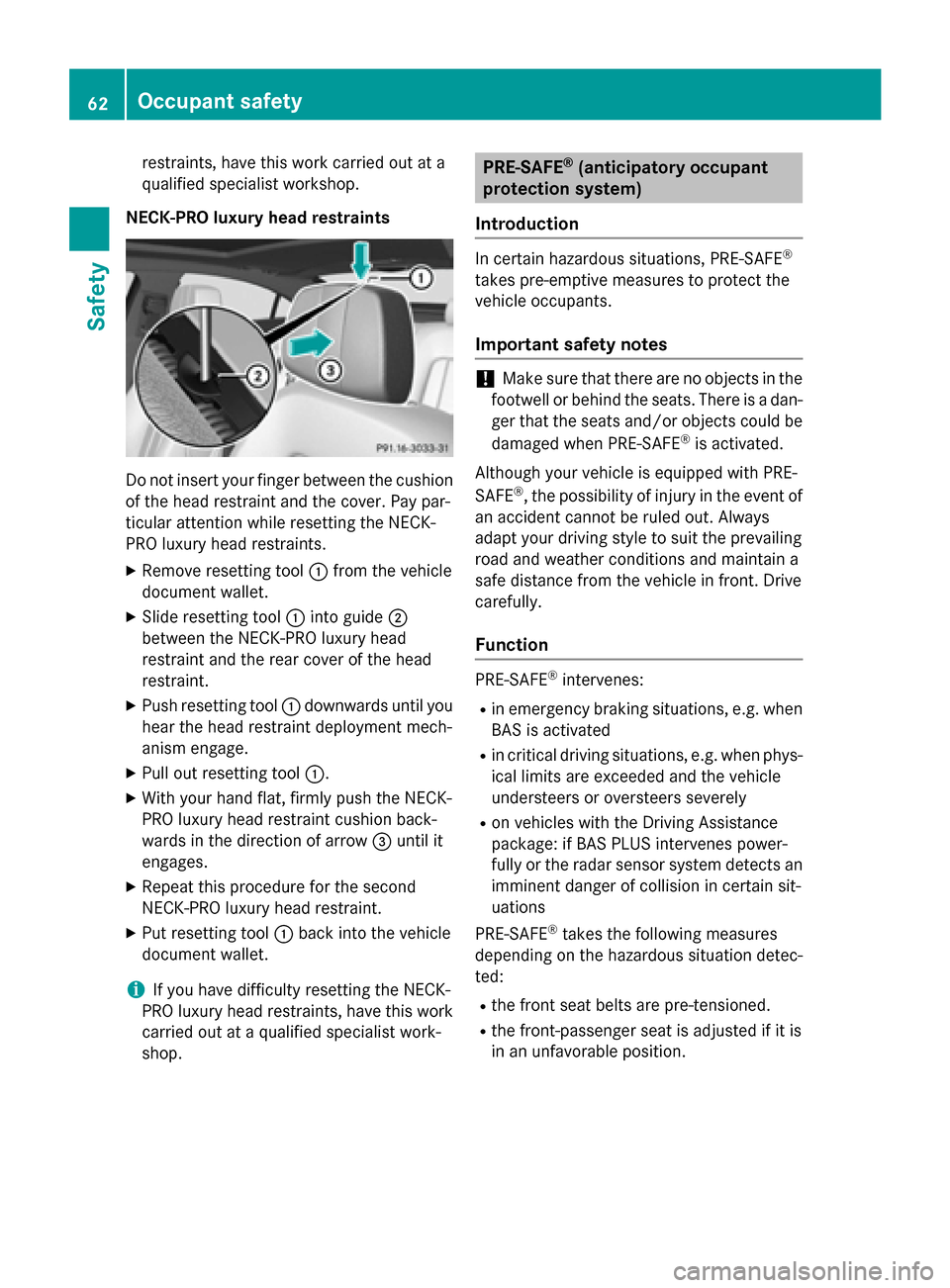MERCEDES-BENZ CLS-Class 2015 W218 Repair Manual restraints, have this work carried out at a
qualified specialist workshop.
NECK-PRO luxury head restraints Do not insert your finger between the cushion
of the head restraint and the cover. Pay par-
t MERCEDES-BENZ CLS-Class 2015 W218 Repair Manual restraints, have this work carried out at a
qualified specialist workshop.
NECK-PRO luxury head restraints Do not insert your finger between the cushion
of the head restraint and the cover. Pay par-
t