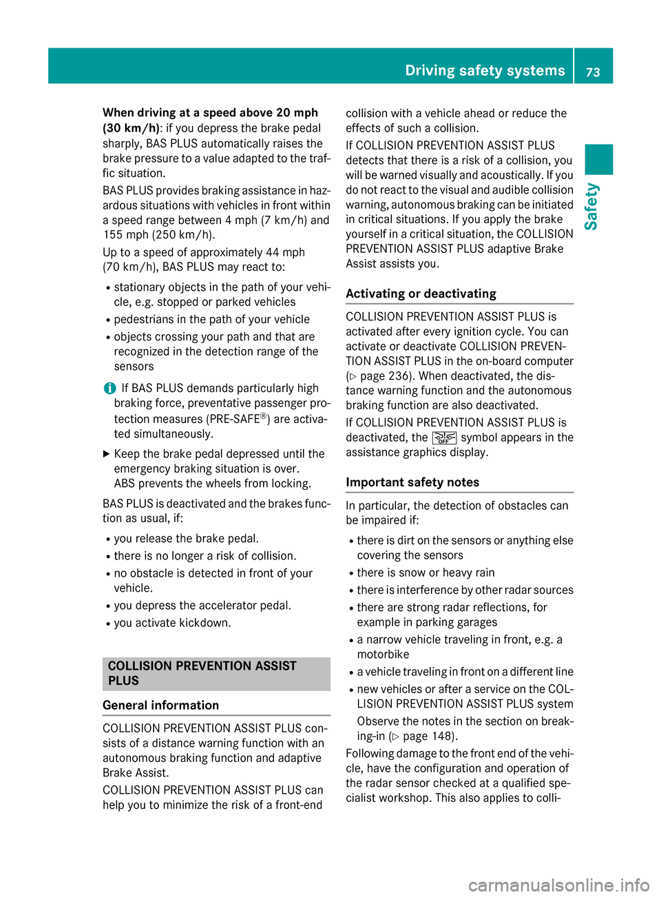MERCEDES-BENZ CLS-Class 2015 W218 Manual PDF When driving at a speed above 20 mph
(30 km/h): if you depress the brake pedal
sharply, BAS PLUS automatically raises the
brake pressure to a value adapted to the traf-
fic situation.
BAS PLUS provide MERCEDES-BENZ CLS-Class 2015 W218 Manual PDF When driving at a speed above 20 mph
(30 km/h): if you depress the brake pedal
sharply, BAS PLUS automatically raises the
brake pressure to a value adapted to the traf-
fic situation.
BAS PLUS provide