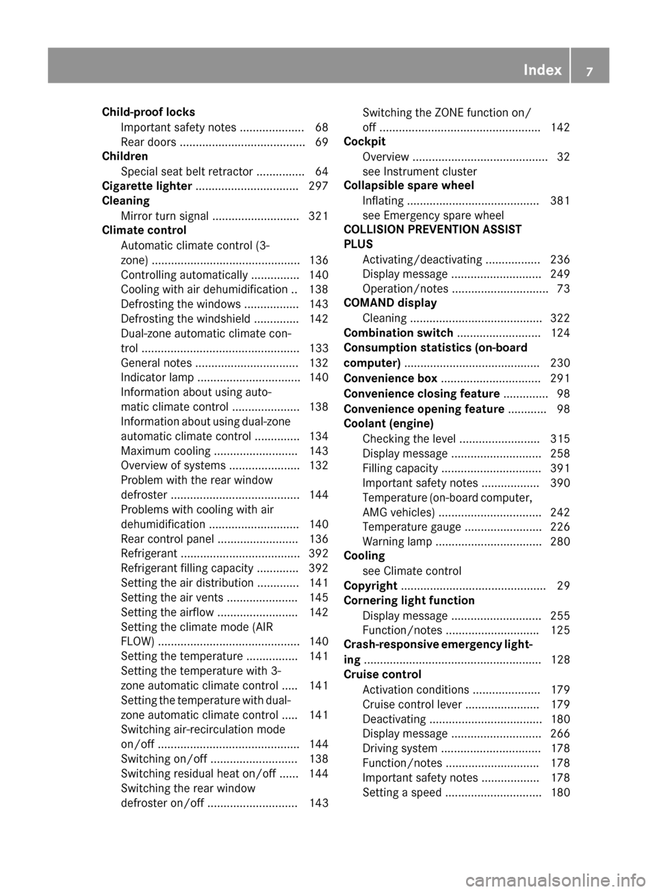 MERCEDES-BENZ CLS-Class 2015 W218 Owners Manual Child-proof locks
Important safety notes .................... 68
Rear door s ...................................... .69
Children
Special seat belt retractor .............. .64
Cigarette lighter ...... MERCEDES-BENZ CLS-Class 2015 W218 Owners Manual Child-proof locks
Important safety notes .................... 68
Rear door s ...................................... .69
Children
Special seat belt retractor .............. .64
Cigarette lighter ......