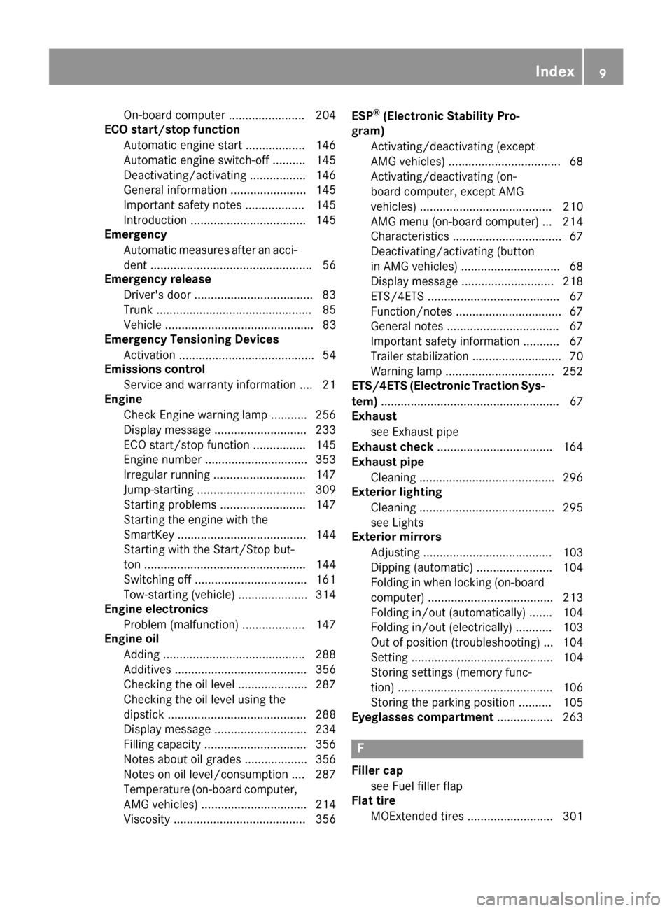 MERCEDES-BENZ CLA-Class 2015 C117 Owners Manual On-board computer ....................... 204
ECO start/stop function
Automatic engine start .................. 146
Automatic engine switch-off ..........1 45
Deactivating/activating .................