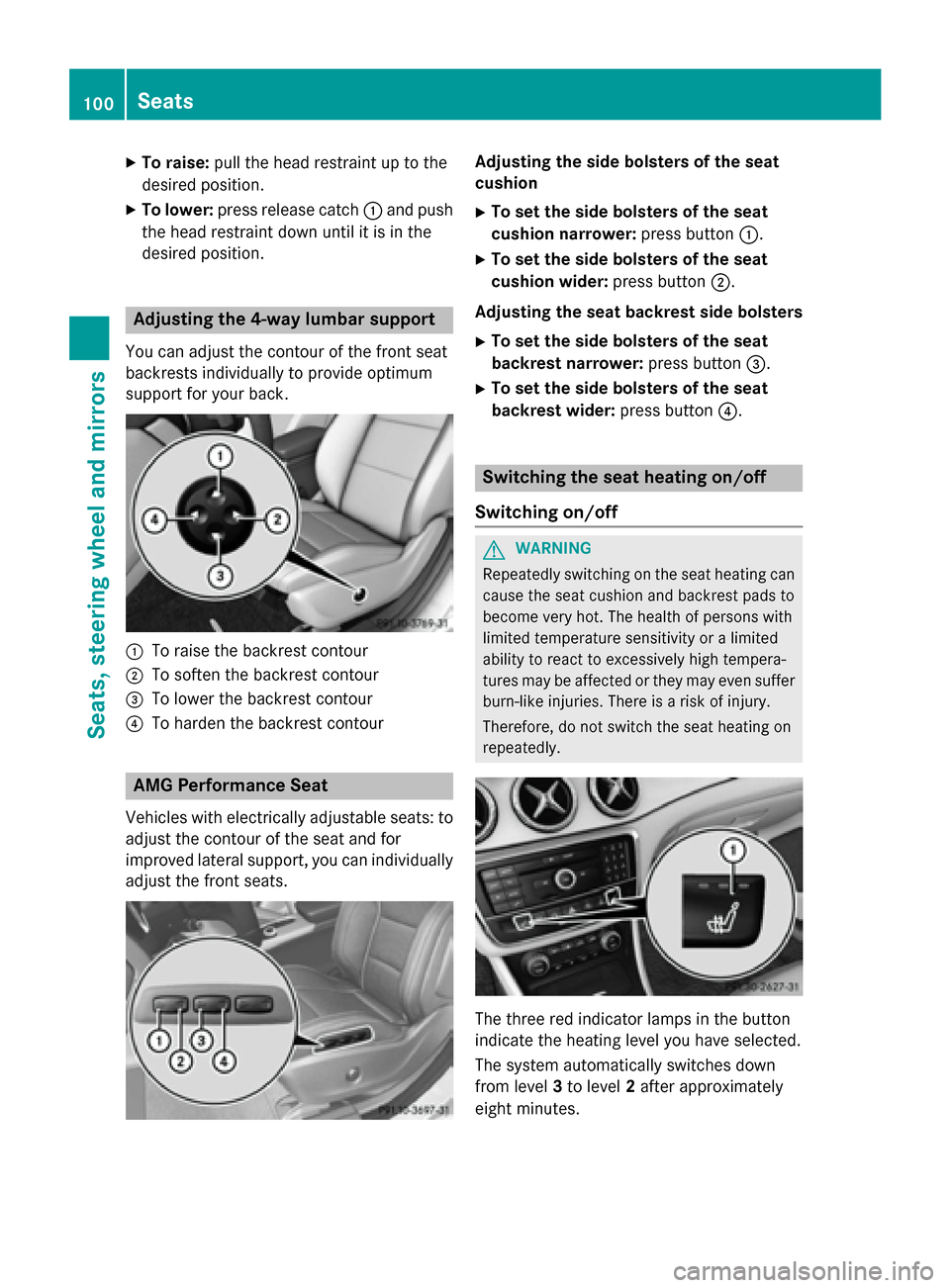MERCEDES-BENZ CLA-Class 2015 C117 Owners Manual X
To raise: pull the head restraint up to the
desired position.
X To lower: press release catch :and push
the head restraint down until it is in the
desired position. Adjusting the 4-way lumbar suppor