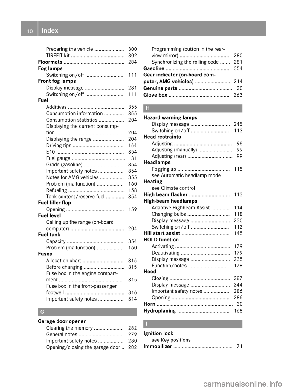 MERCEDES-BENZ CLA-Class 2015 C117 Owners Manual Preparing the vehicle ..................... 300
TIREFIT kit ...................................... 302
Floormats ...........................................2 84
Fog lamps
Switching on/off ............