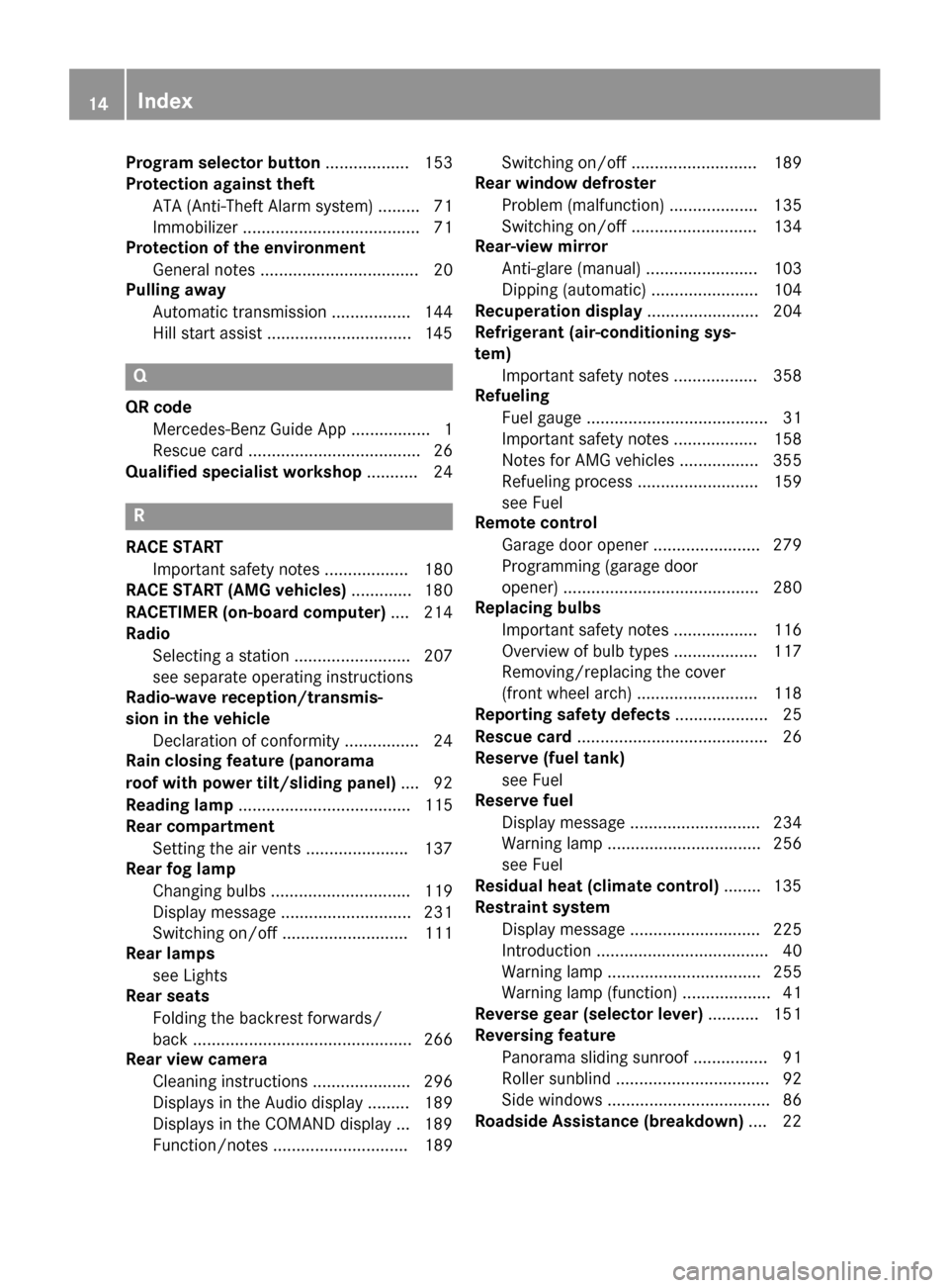 MERCEDES-BENZ CLA-Class 2015 C117 Owners Manual Program selector button
.................. 153
Protection against theft
ATA (Anti-Theft Alarm system) ......... 71
Immobilizer ...................................... 71
Protection of the environment
G