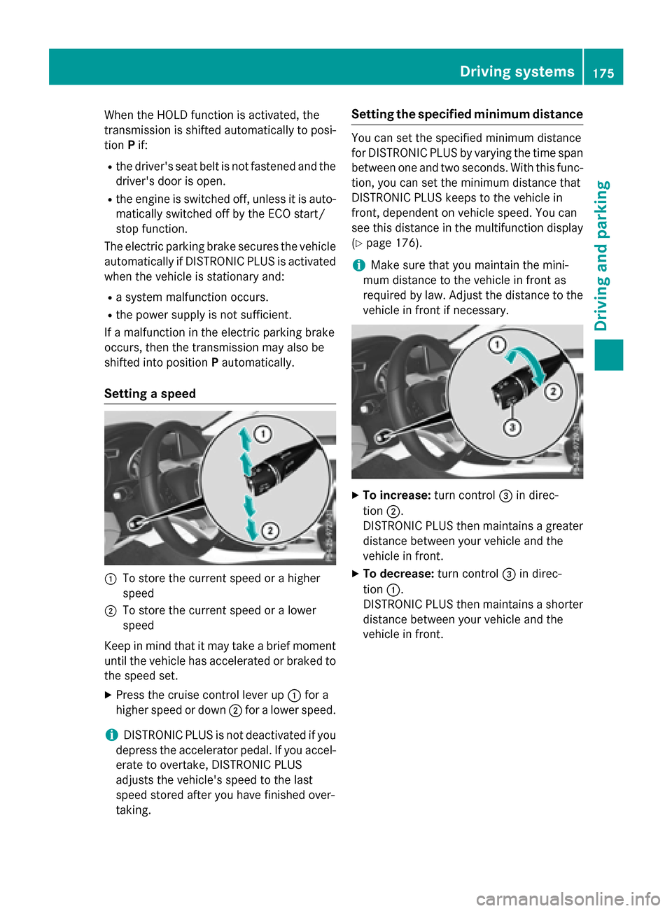 MERCEDES-BENZ CLA-Class 2015 C117 Owners Manual When the HOLD function is activated, the
transmission is shifted automatically to posi- tion Pif:
R the drivers seat belt is not fastened and the
drivers door is open.
R the engine is switched off, MERCEDES-BENZ CLA-Class 2015 C117 Owners Manual When the HOLD function is activated, the
transmission is shifted automatically to posi- tion Pif:
R the drivers seat belt is not fastened and the
drivers door is open.
R the engine is switched off,