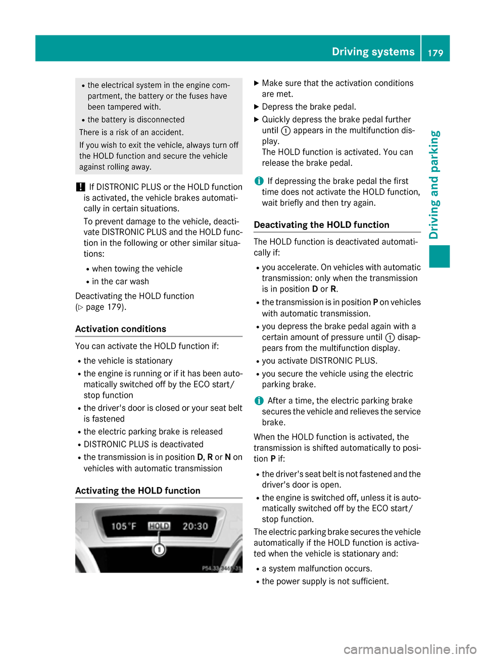 MERCEDES-BENZ CLA-Class 2015 C117 Owners Manual R
the electrical system in the engine com-
partment, the battery or the fuses have
been tampered with.
R the battery is disconnected
There is a risk of an accident.
If you wish to exit the vehicle, al MERCEDES-BENZ CLA-Class 2015 C117 Owners Manual R
the electrical system in the engine com-
partment, the battery or the fuses have
been tampered with.
R the battery is disconnected
There is a risk of an accident.
If you wish to exit the vehicle, al