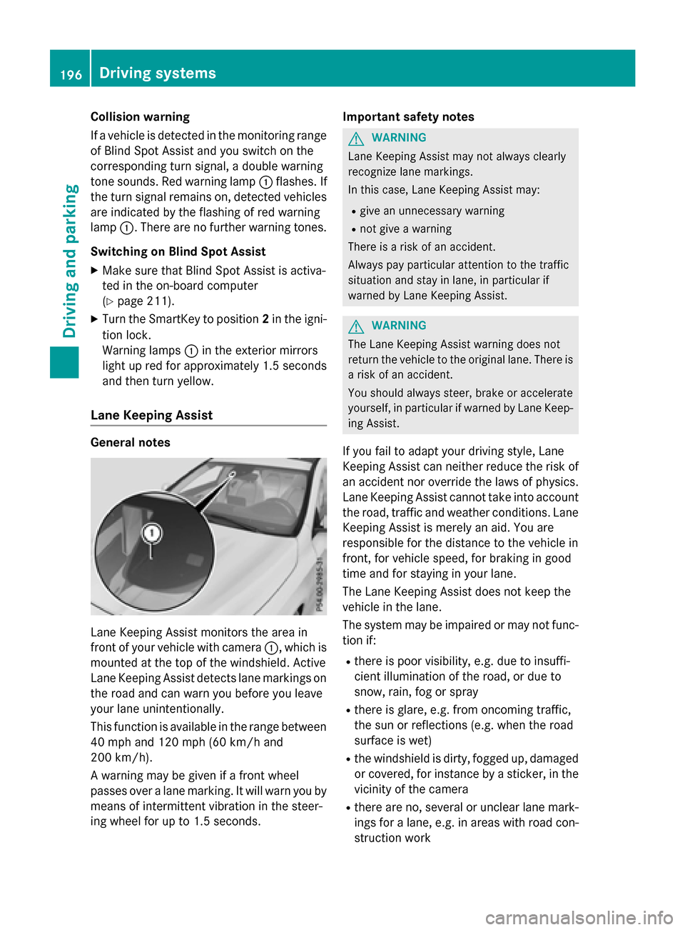 MERCEDES-BENZ CLA-Class 2015 C117 Owners Manual Collision warning
If a vehicle is detected in the monitoring range
of Blind Spot Assist and you switch on the
corresponding turn signal, a double warning
tone sounds. Red warning lamp :flashes. If
the MERCEDES-BENZ CLA-Class 2015 C117 Owners Manual Collision warning
If a vehicle is detected in the monitoring range
of Blind Spot Assist and you switch on the
corresponding turn signal, a double warning
tone sounds. Red warning lamp :flashes. If
the