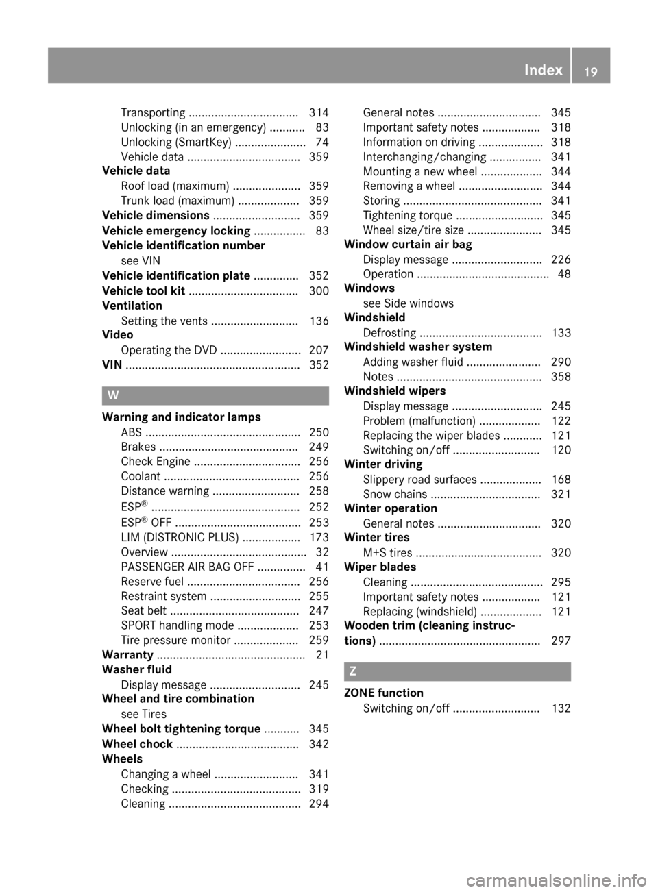 MERCEDES-BENZ CLA-Class 2015 C117 Owners Manual Transporting ..................................3
14
Unlocking (in an emergency) ........... 83
Unlocking (SmartKey) ..................... .74
Vehicle data ................................... 359
Vehic