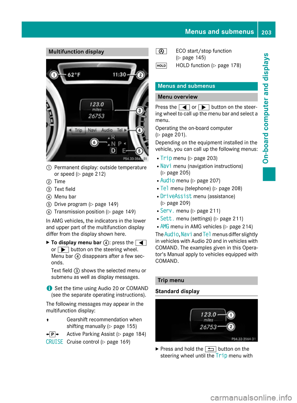 MERCEDES-BENZ CLA-Class 2015 C117 Owners Manual Multifunction display
:
Permanent display: outside temperature
or speed (Y page 212)
; Time
= Text field
? Menu bar
A Drive program (Y page 149)
B Transmission position (Y page 149)
In AMG vehicles, t MERCEDES-BENZ CLA-Class 2015 C117 Owners Manual Multifunction display
:
Permanent display: outside temperature
or speed (Y page 212)
; Time
= Text field
? Menu bar
A Drive program (Y page 149)
B Transmission position (Y page 149)
In AMG vehicles, t