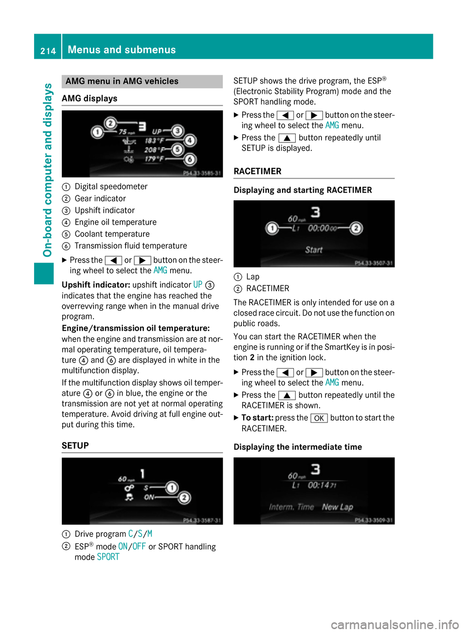 MERCEDES-BENZ CLA-Class 2015 C117 Owners Manual AMG menu in AMG vehicles
AMG displays :
Digital speedometer
; Gear indicator
= Upshift indicator
? Engine oil temperature
A Coolant temperature
B Transmission fluid temperature
X Press the =or; button MERCEDES-BENZ CLA-Class 2015 C117 Owners Manual AMG menu in AMG vehicles
AMG displays :
Digital speedometer
; Gear indicator
= Upshift indicator
? Engine oil temperature
A Coolant temperature
B Transmission fluid temperature
X Press the =or; button