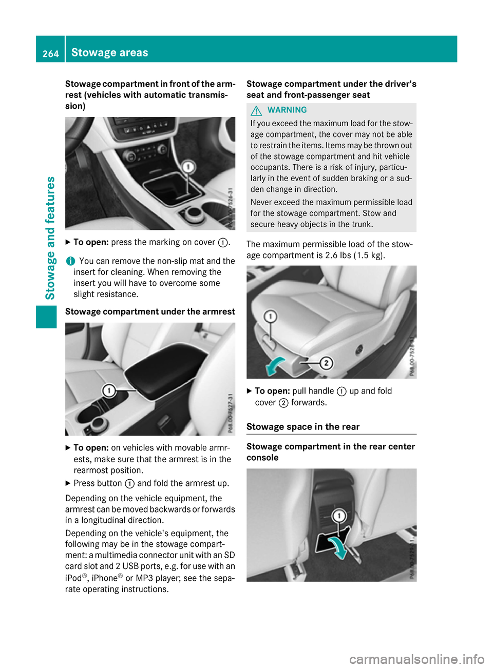 MERCEDES-BENZ CLA-Class 2015 C117 Owners Manual Stowage compartment in front of the arm-
rest (vehicles with automatic transmis-
sion) X
To open: press the marking on cover :.
i You can remove the non-slip mat and the
insert for cleaning. When remo MERCEDES-BENZ CLA-Class 2015 C117 Owners Manual Stowage compartment in front of the arm-
rest (vehicles with automatic transmis-
sion) X
To open: press the marking on cover :.
i You can remove the non-slip mat and the
insert for cleaning. When remo