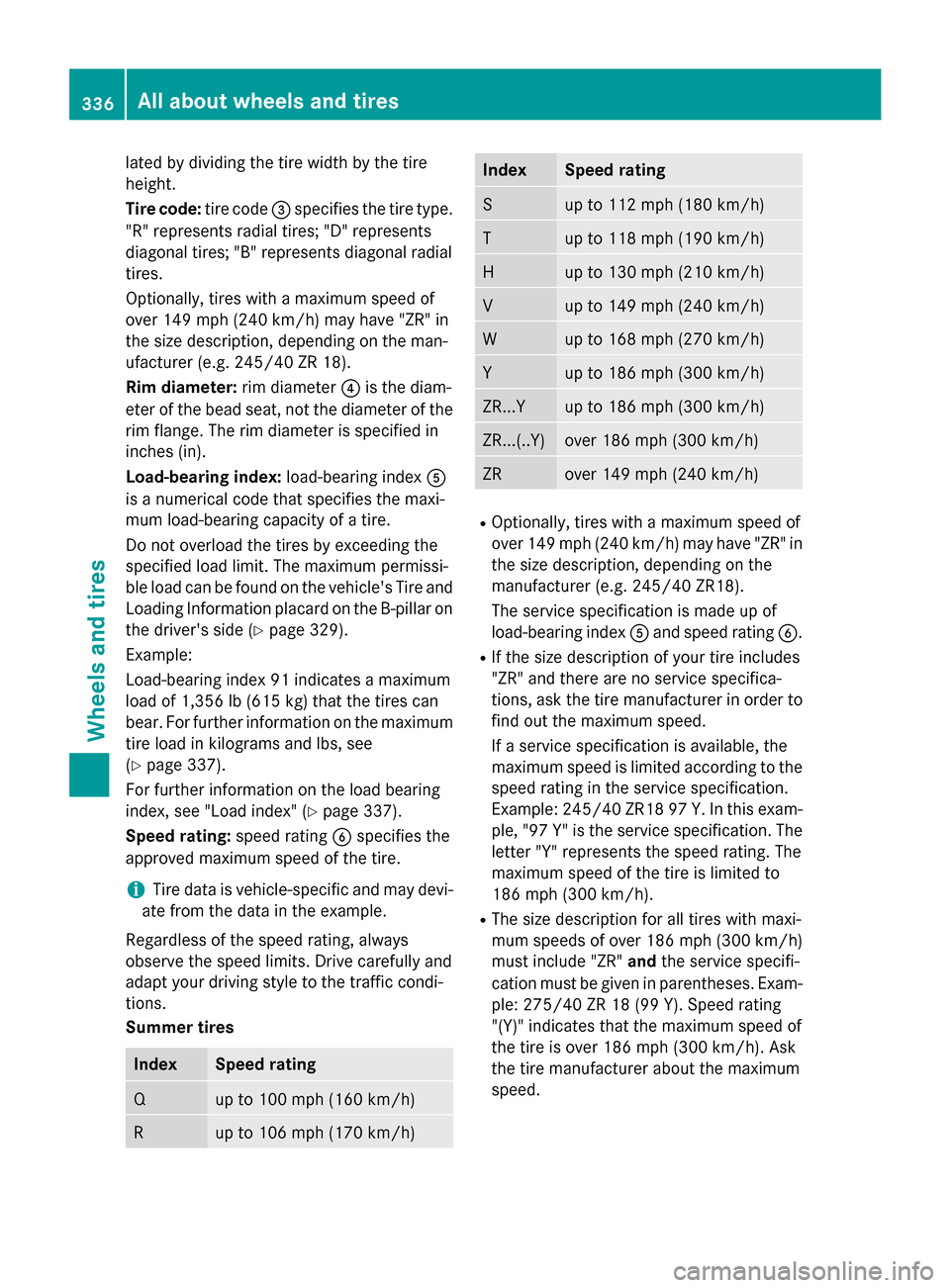 MERCEDES-BENZ CLA-Class 2015 C117 Owners Manual lated by dividing the tire width by the tire
height.
Tire code: tire code=specifies the tire type.
"R" represents radial tires; "D" represents
diagonal tires; "B" represents diagonal radial
tires.
Opt