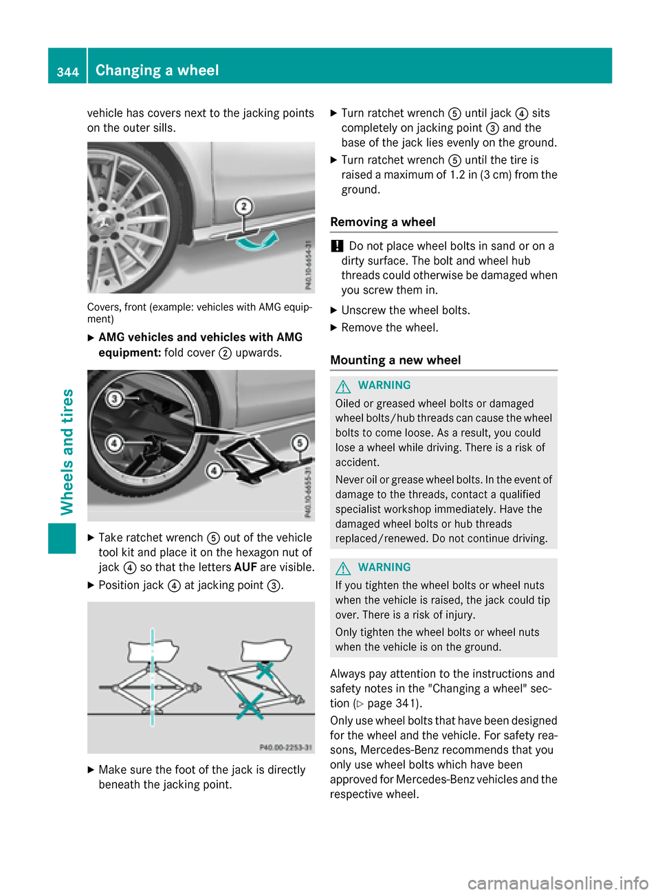 MERCEDES-BENZ CLA-Class 2015 C117 Owners Manual vehicle has covers next to the jacking points
on the outer sills. Covers, front (example: vehicles with AMG equip-
ment)
X AMG vehicles and vehicles with AMG
equipment: fold cover;upwards. X
Take ratc