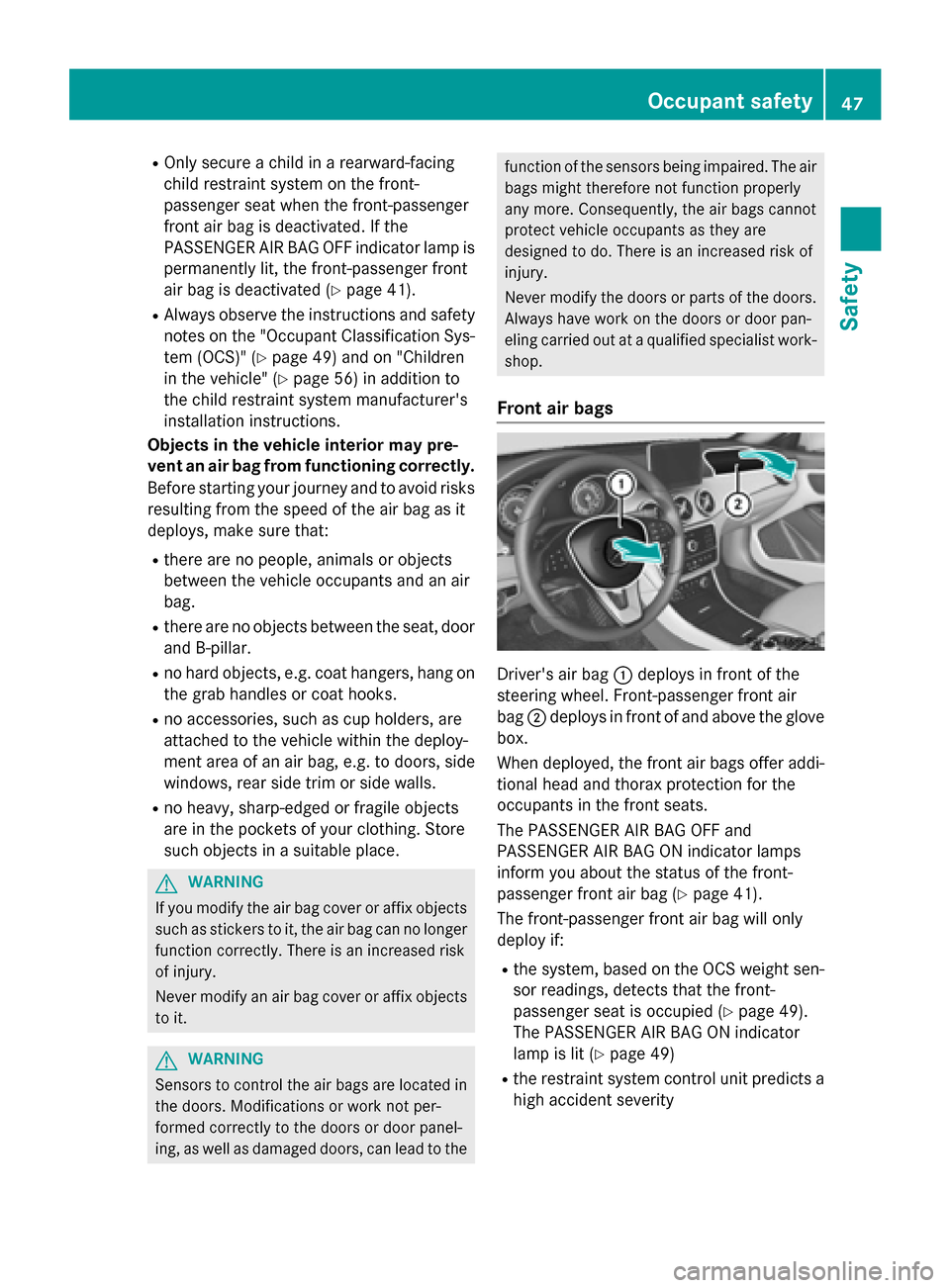 MERCEDES-BENZ CLA-Class 2015 C117 Service Manual R
Only secure a child in a rearward-facing
child restraint system on the front-
passenger seat when the front-passenger
front air bag is deactivated. If the
PASSENGER AIR BAG OFF indicator lamp is per MERCEDES-BENZ CLA-Class 2015 C117 Service Manual R
Only secure a child in a rearward-facing
child restraint system on the front-
passenger seat when the front-passenger
front air bag is deactivated. If the
PASSENGER AIR BAG OFF indicator lamp is per