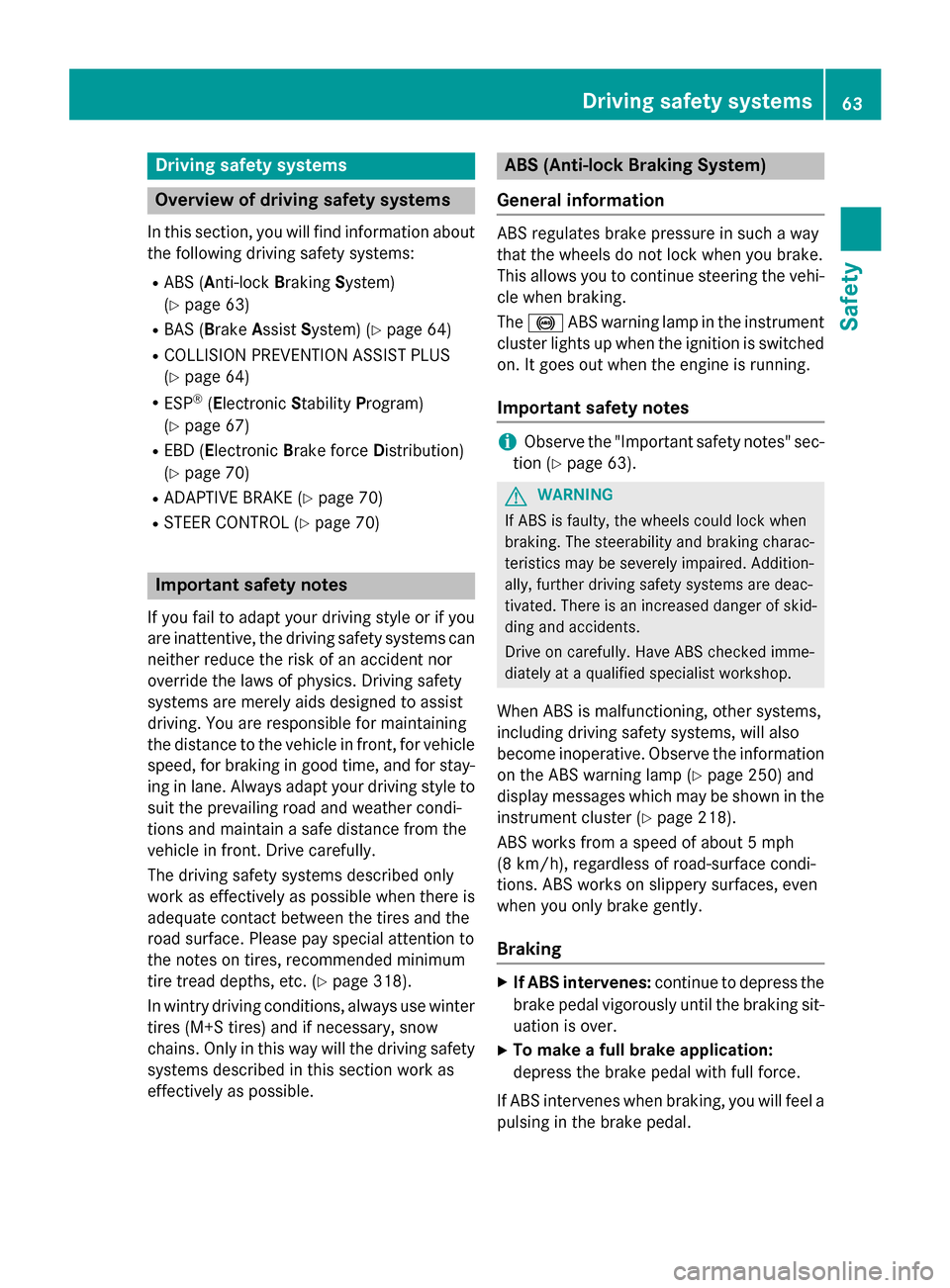 MERCEDES-BENZ CLA-Class 2015 C117 Owners Manual Driving safety systems
Overview of driving safety systems
In this section, you will find information about the following driving safety systems:
R ABS (Anti-lock BrakingSystem)
(Y page 63)
R BAS (Brak