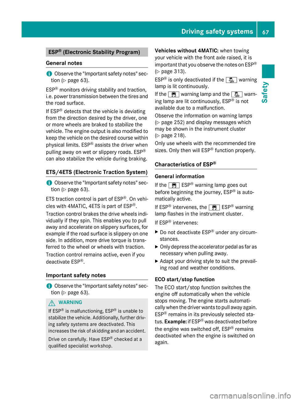 MERCEDES-BENZ CLA-Class 2015 C117 User Guide ESP
®
(Electronic Stability Program)
General notes i
Observe the "Important safety notes" sec-
tion (Y page 63).
ESP ®
monitors driving stability and traction,
i.e. power transmission between the ti MERCEDES-BENZ CLA-Class 2015 C117 User Guide ESP
®
(Electronic Stability Program)
General notes i
Observe the "Important safety notes" sec-
tion (Y page 63).
ESP ®
monitors driving stability and traction,
i.e. power transmission between the ti