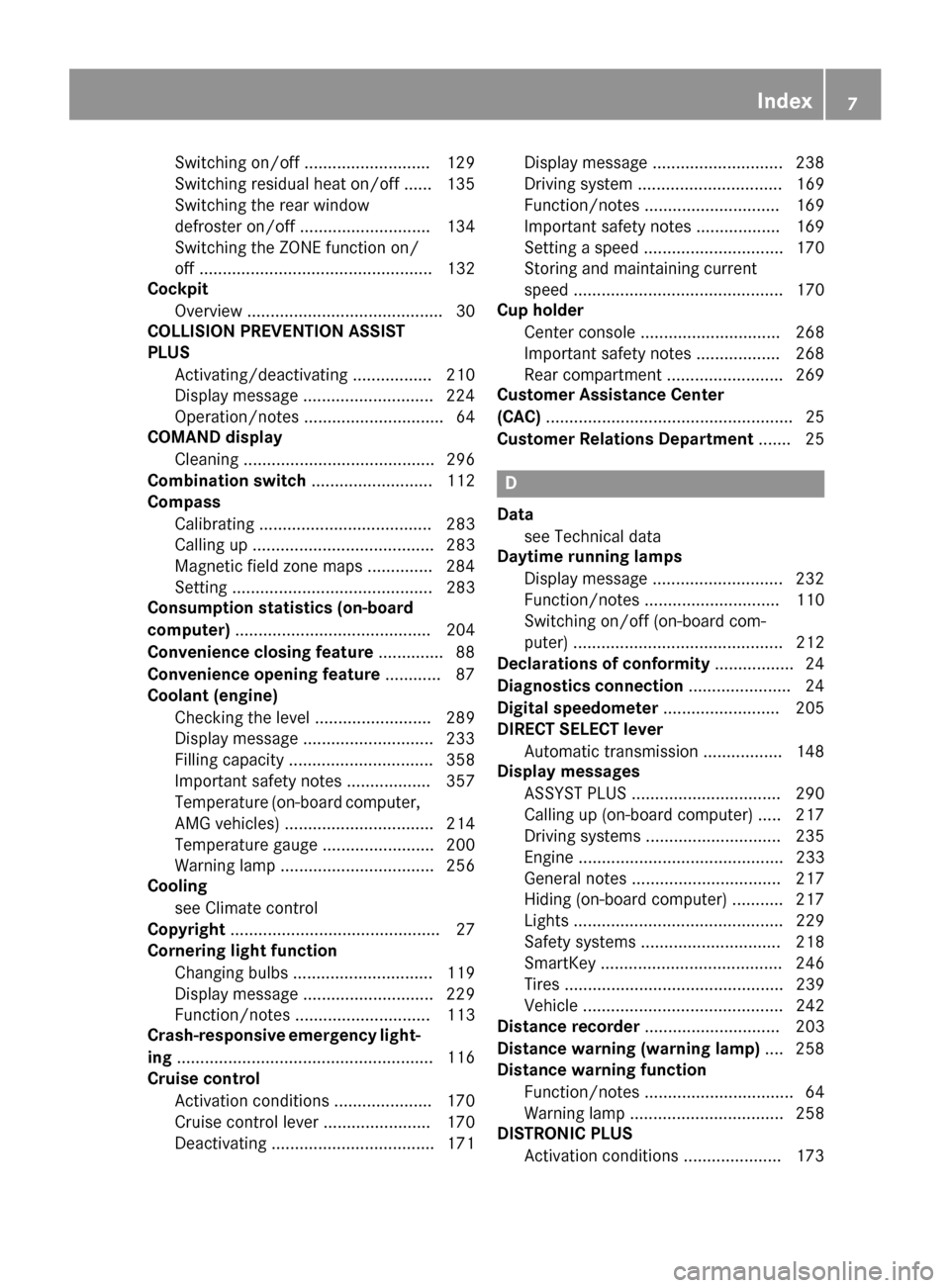 MERCEDES-BENZ CLA-Class 2015 C117 Owners Manual Switching on/of
f........................... 129
Switching residual heat on/off ...... 135
Switching the rear window
defroster on/of f............................ 134
Switching the ZONE function on/
o