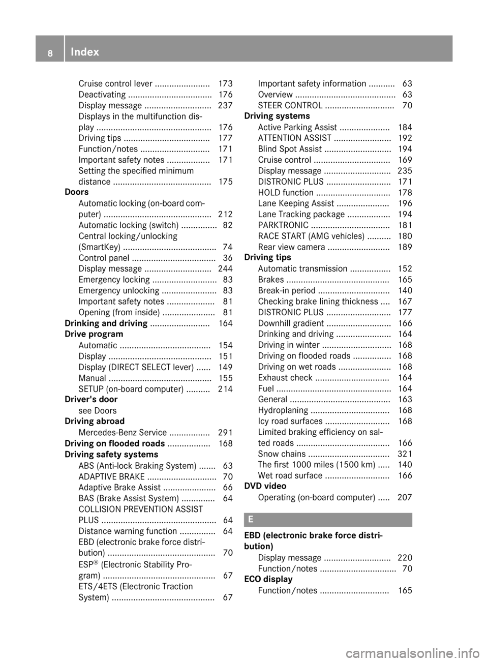 MERCEDES-BENZ CLA-Class 2015 C117 Owners Manual Cruise control leve
r .......................173
Deactivating ................................... 176
Display message ............................ 237
Displays in the multifunction dis-
play .........
